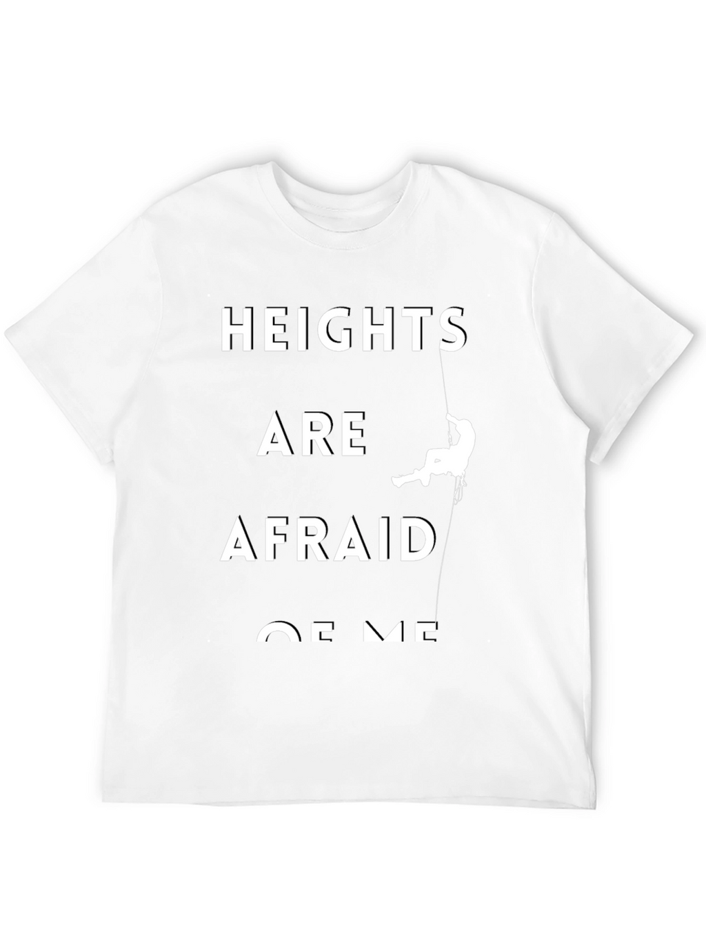 Heights Are Afraid Of Me Black T-Shirt