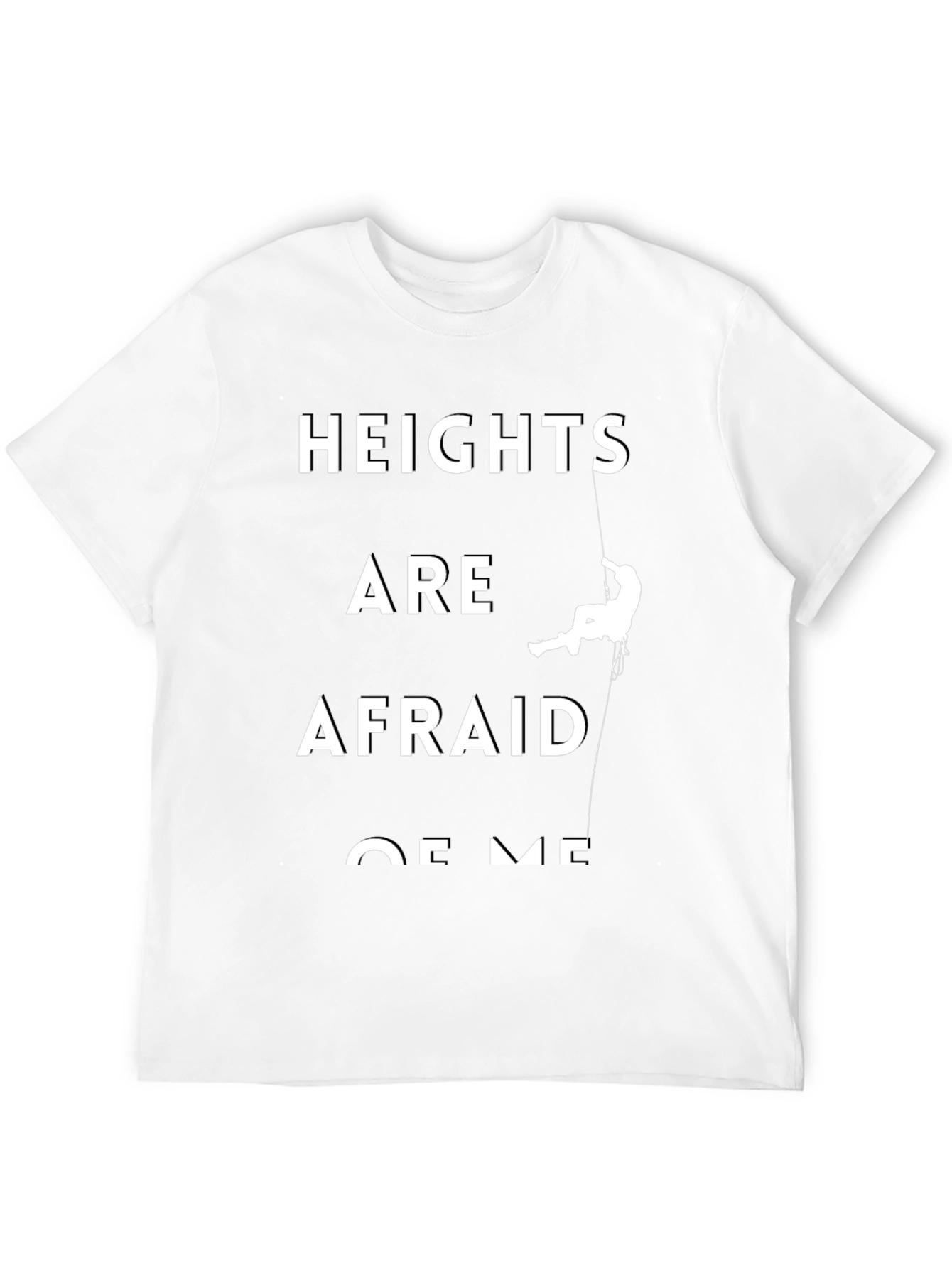 Heights Are Afraid Of Me Black T-Shirt