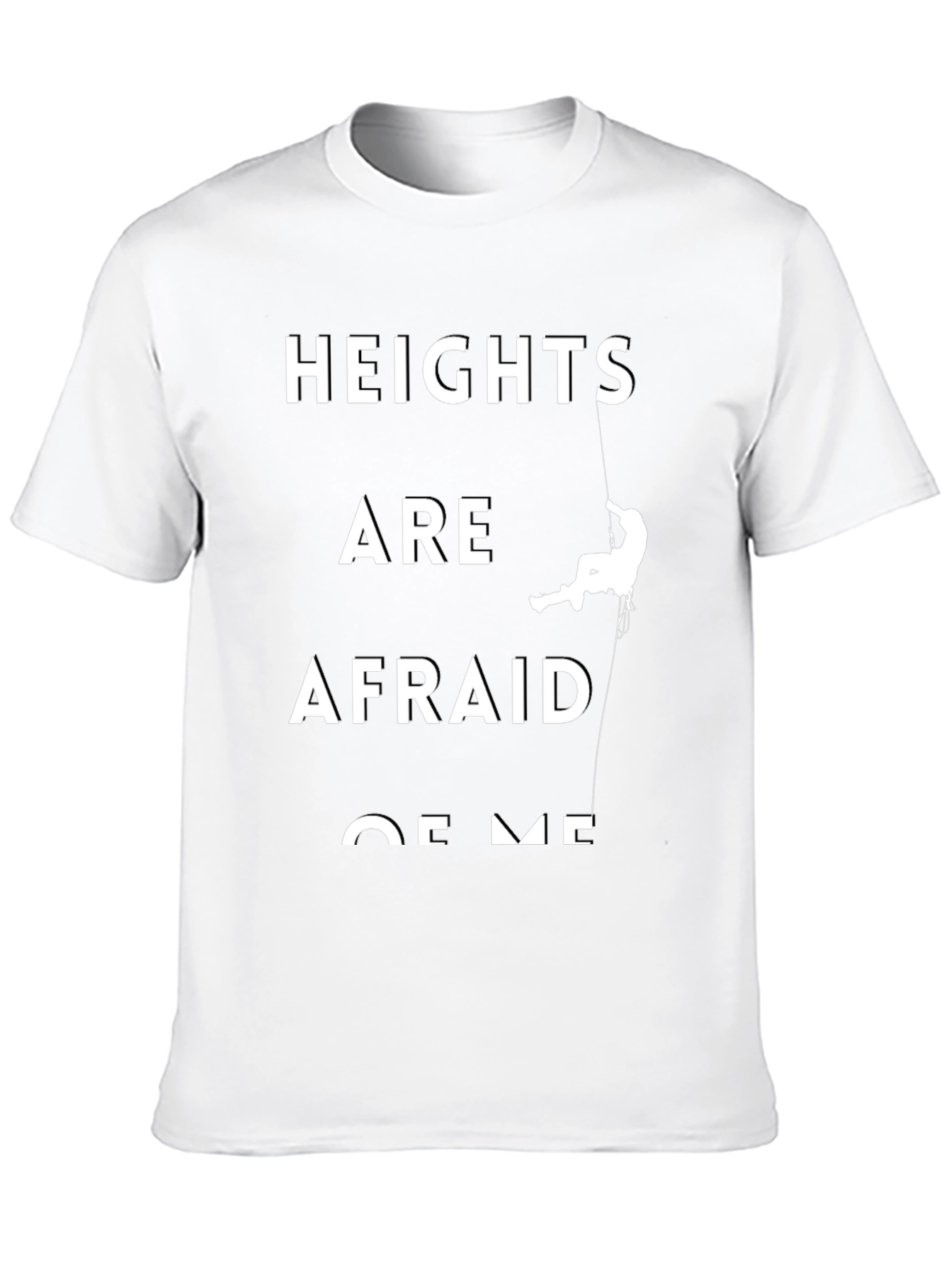Heights Are Afraid Of Me Black T-Shirt