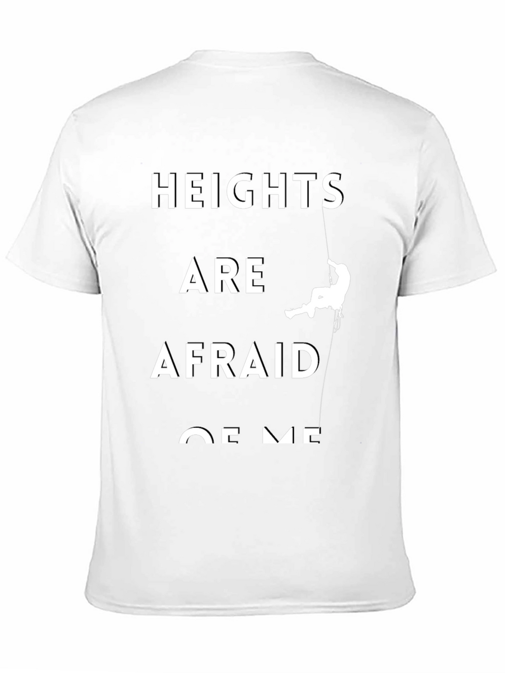 Heights Are Afraid Of Me Black T-Shirt
