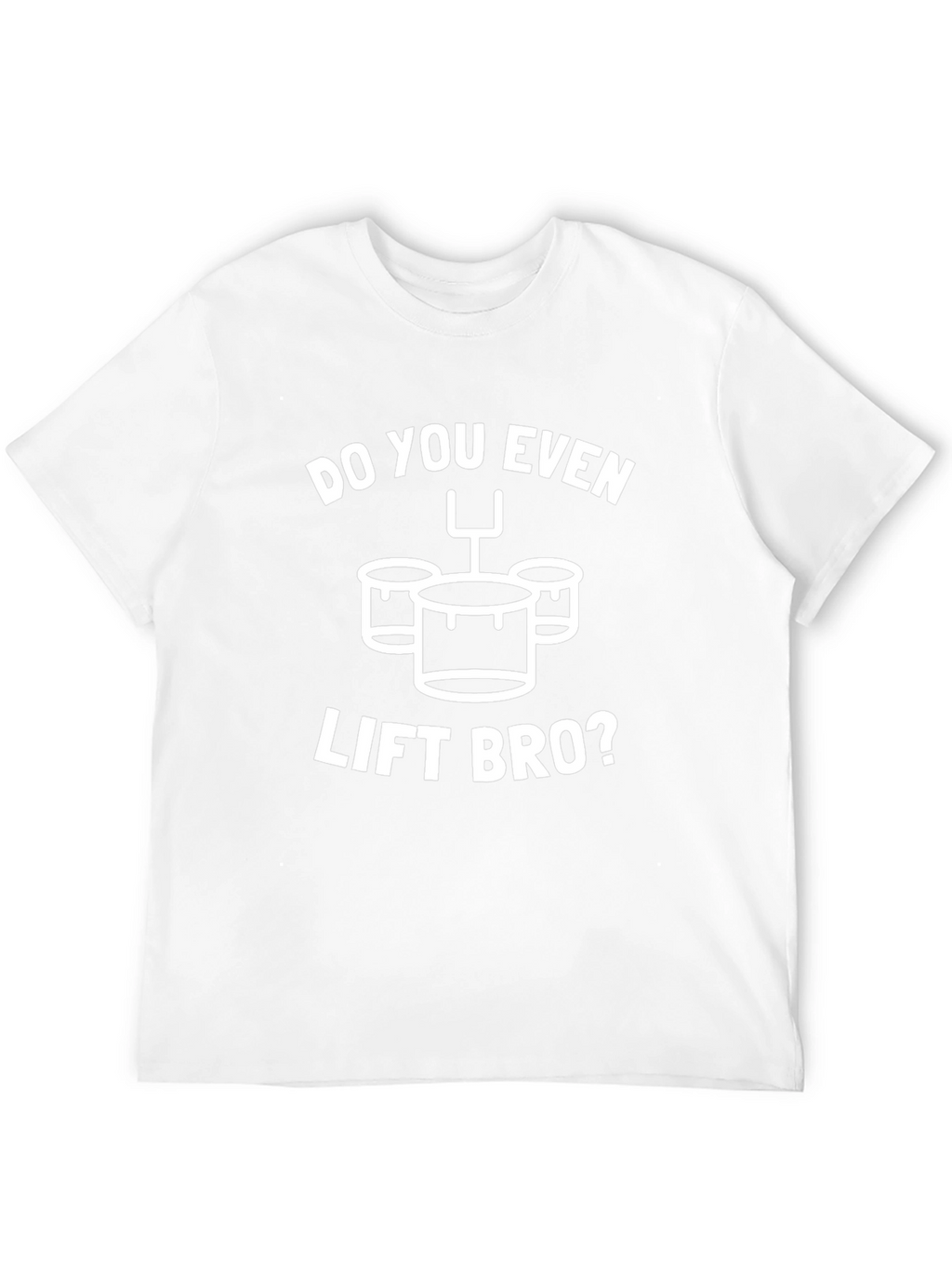 Do You Even Lift Bro? Funny Drummer T-Shirt