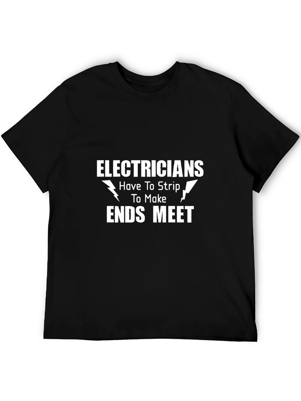 Electricians Strip to Make Ends Meet Black T-Shirt