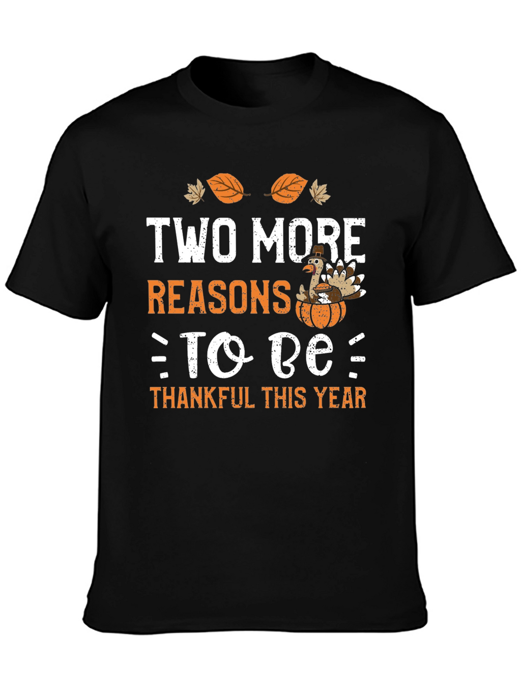 Two More Reasons to Be Thankful Thanksgiving T-Shirt