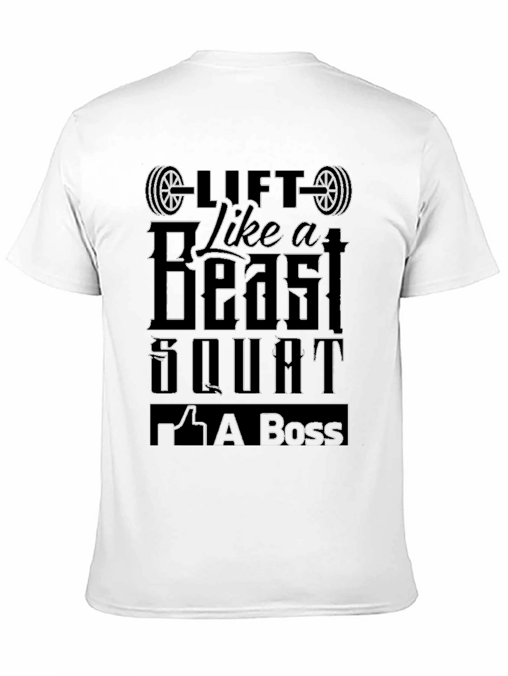 Lift Like a Beast Squat Like a Boss T-Shirt