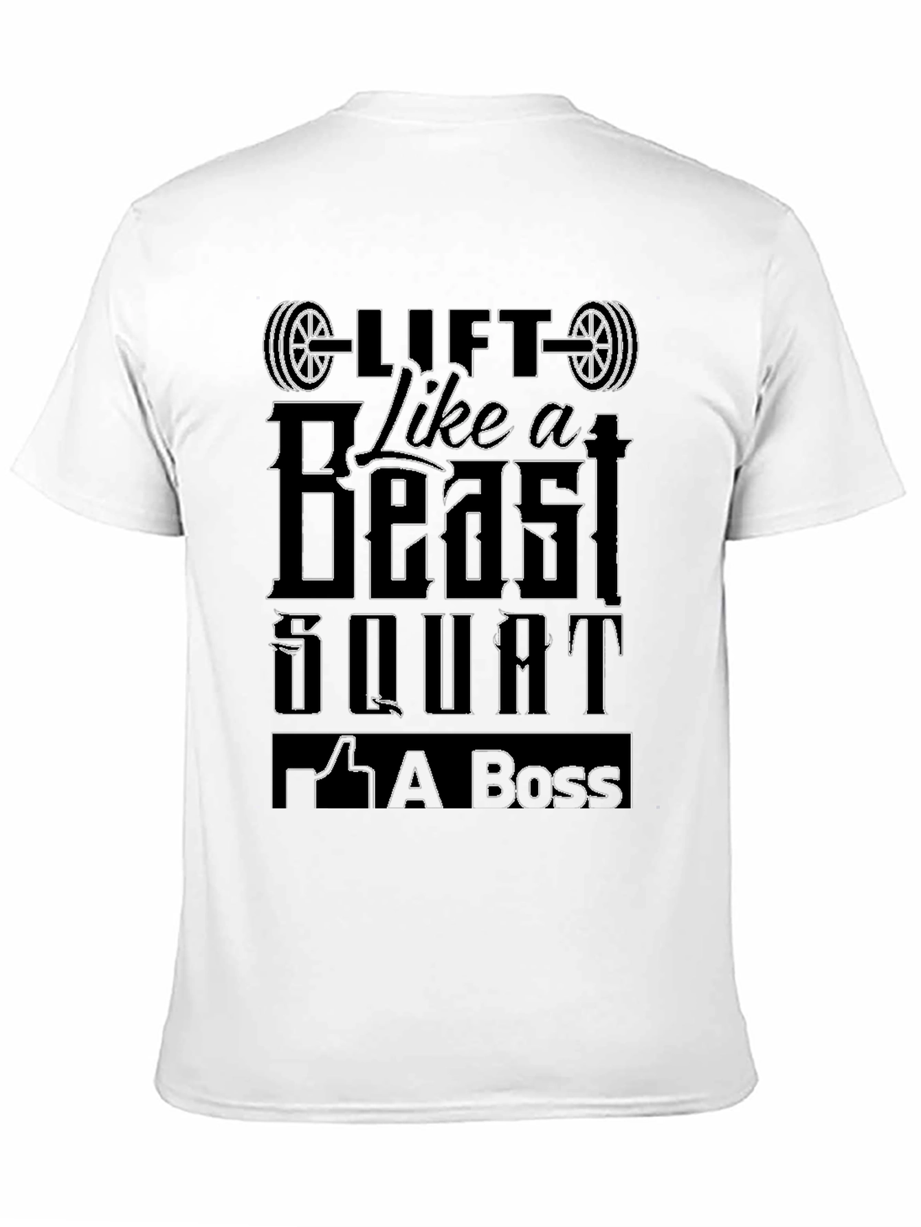 Lift Like a Beast Squat Like a Boss T-Shirt