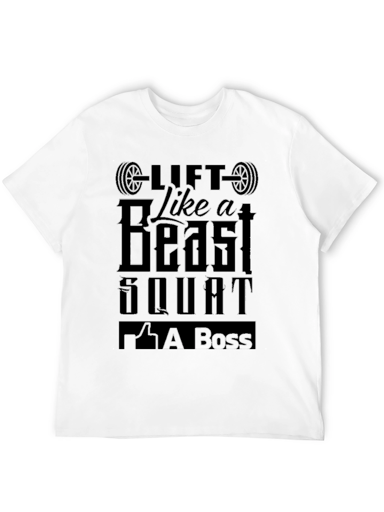 Lift Like a Beast Squat Like a Boss T-Shirt