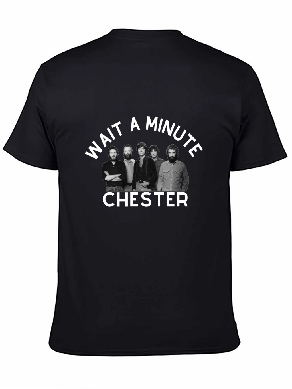 Wait A Minute Chester T-Shirt