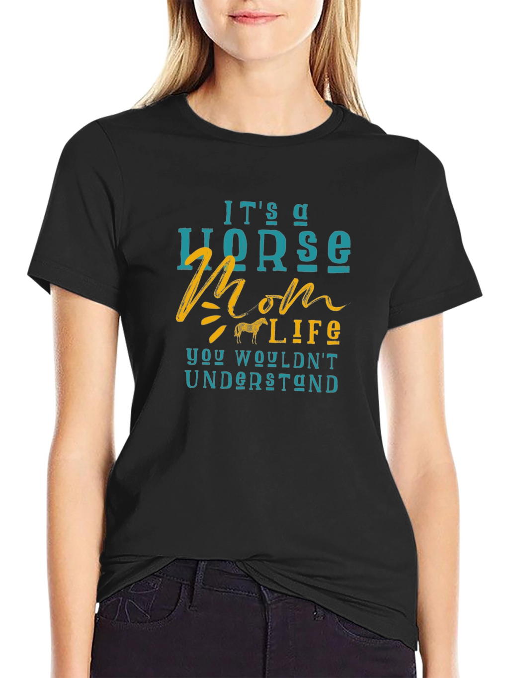 Horse Mom Life T-Shirt - You Wouldnt Understand!
