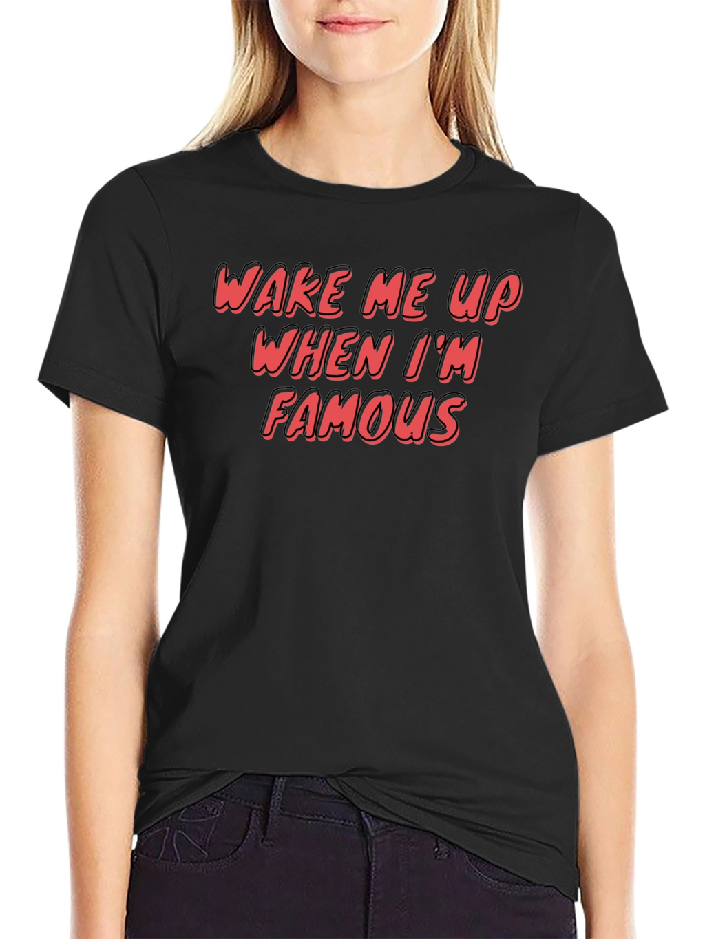 Wake Me Up When Im Famous Graphic T-Shirt