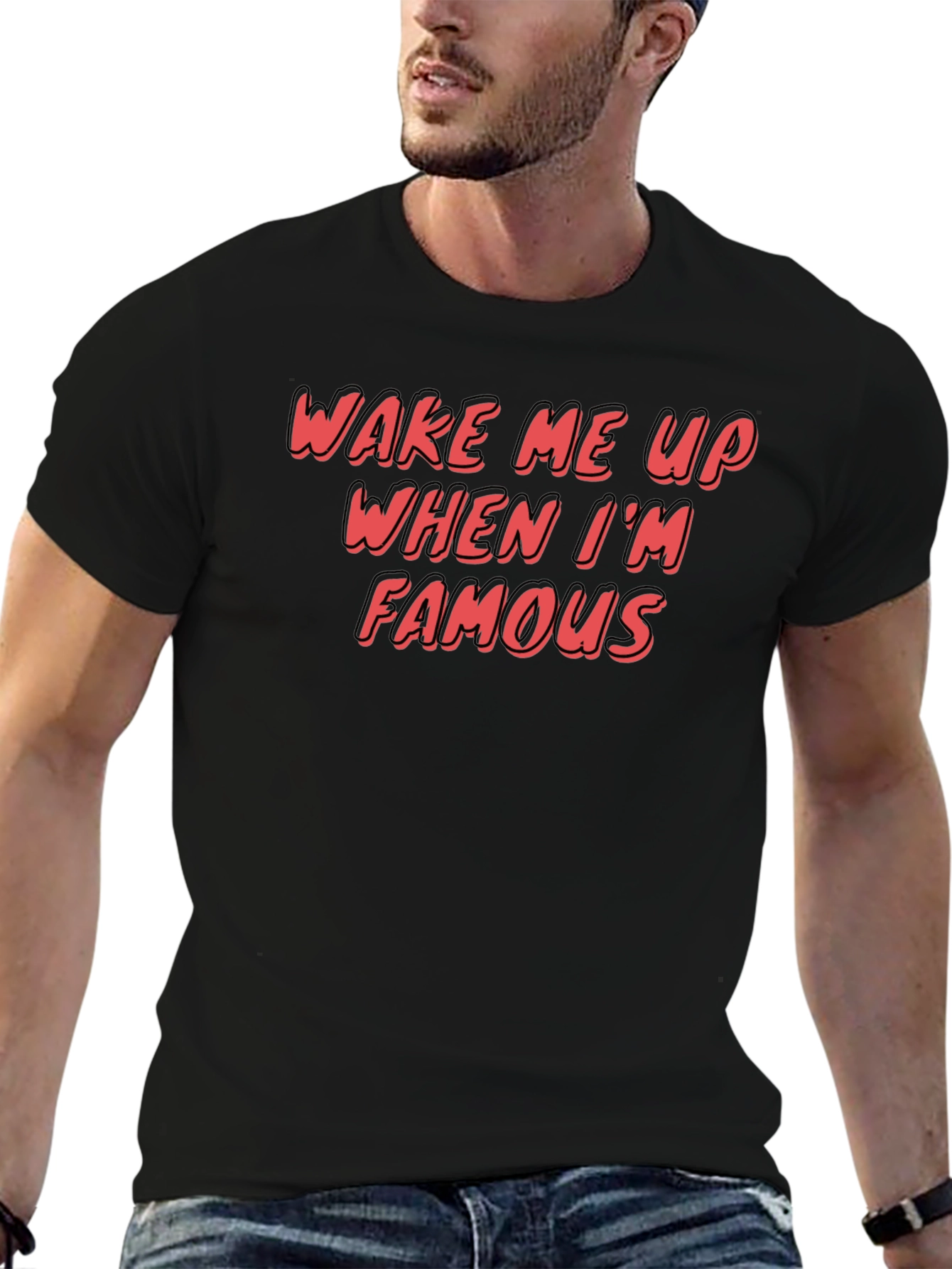 Wake Me Up When Im Famous Graphic T-Shirt