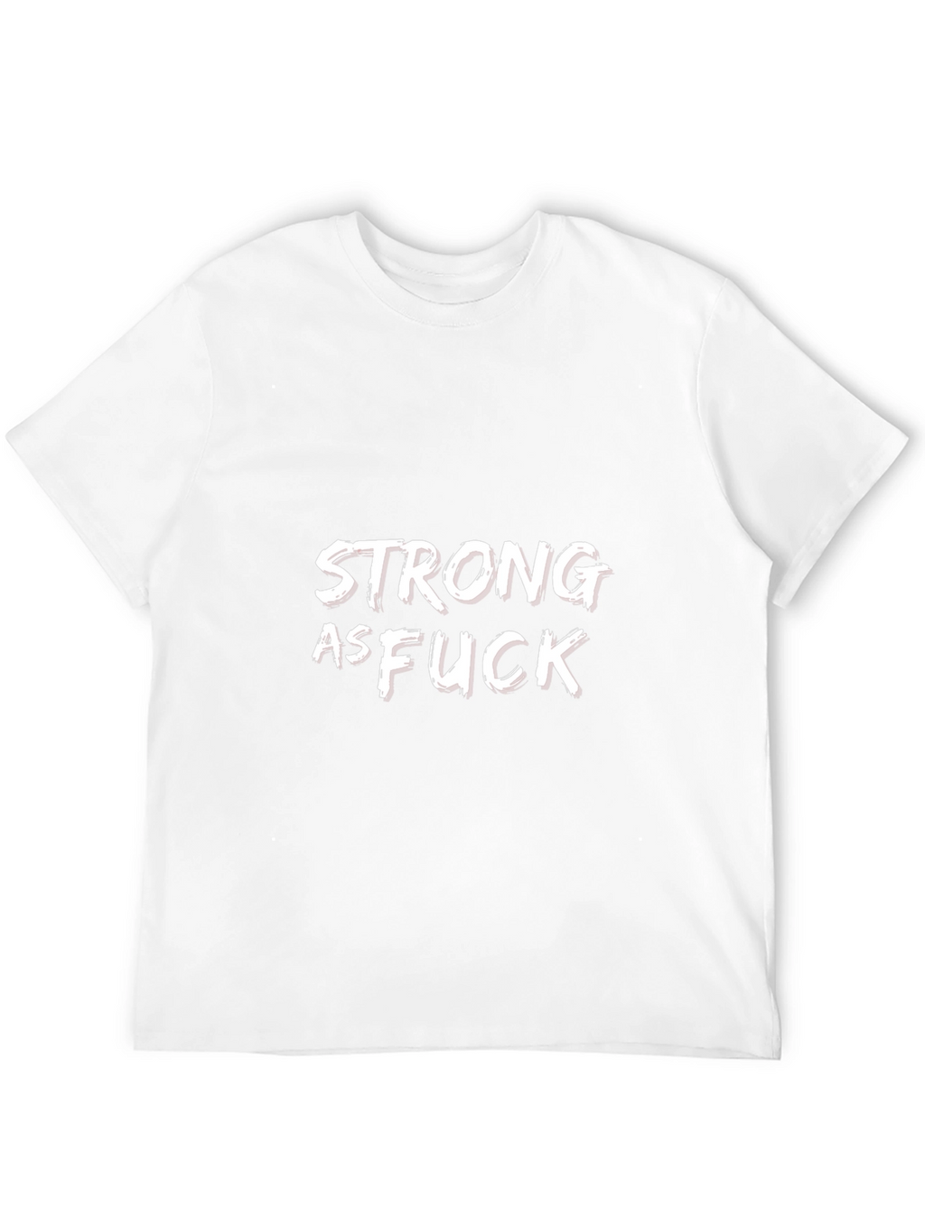 Strong As F*ck Graphic Tee - Bold Statement Shirt
