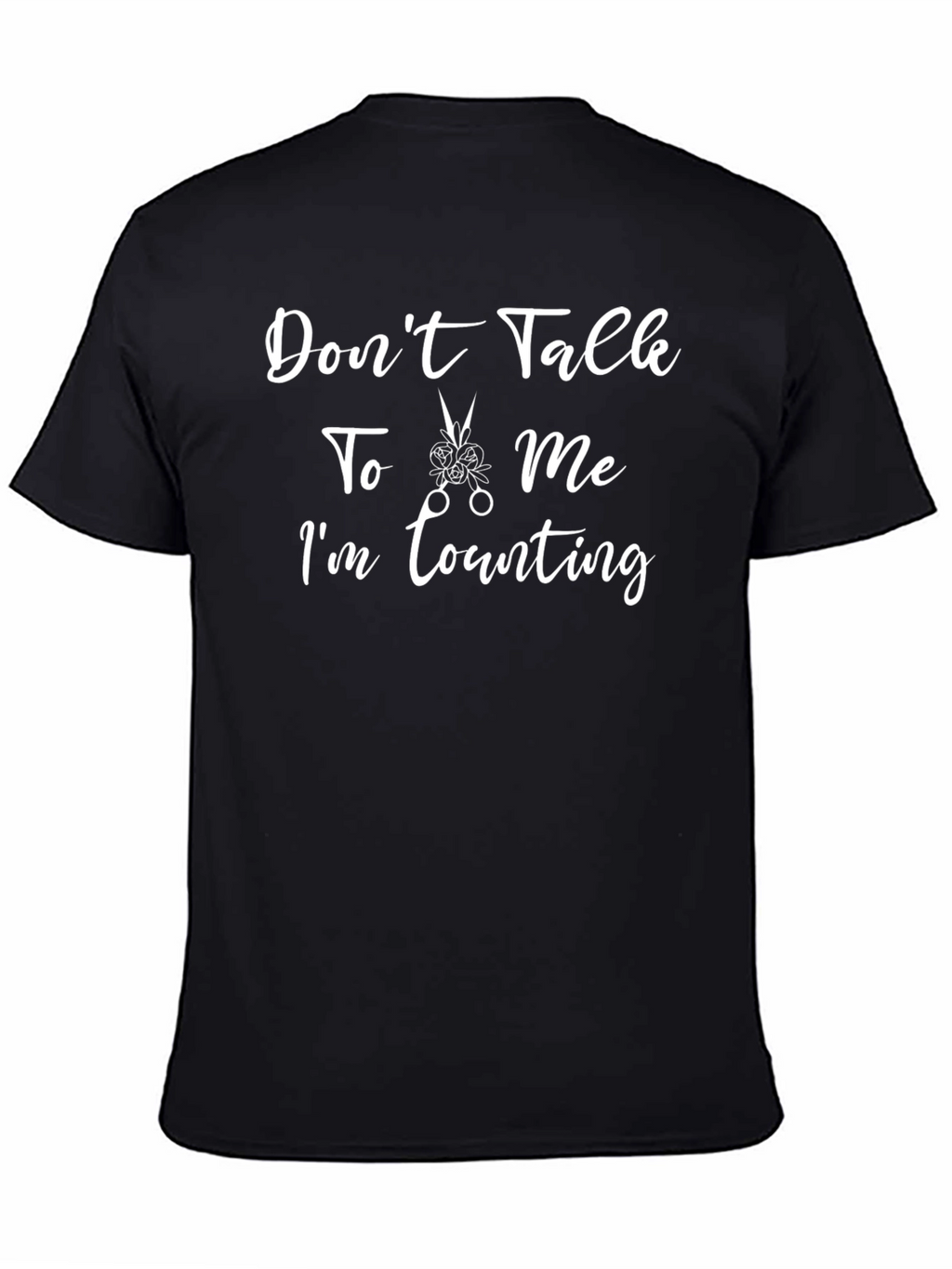 Dont Talk To Me Im Counting T-Shirt