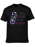 I Sell Pills To Pay The Bills T-Shirt