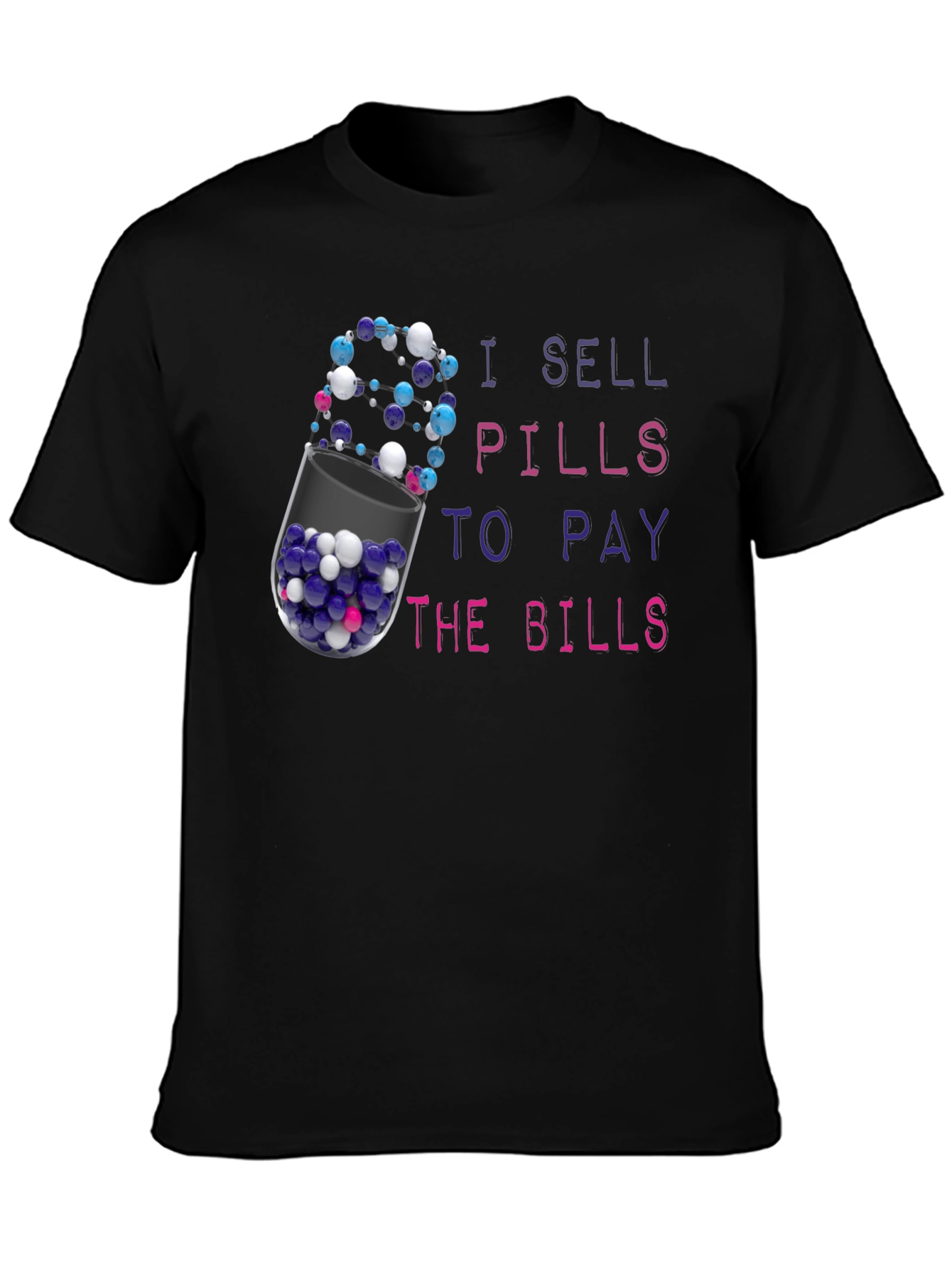 I Sell Pills To Pay The Bills T-Shirt