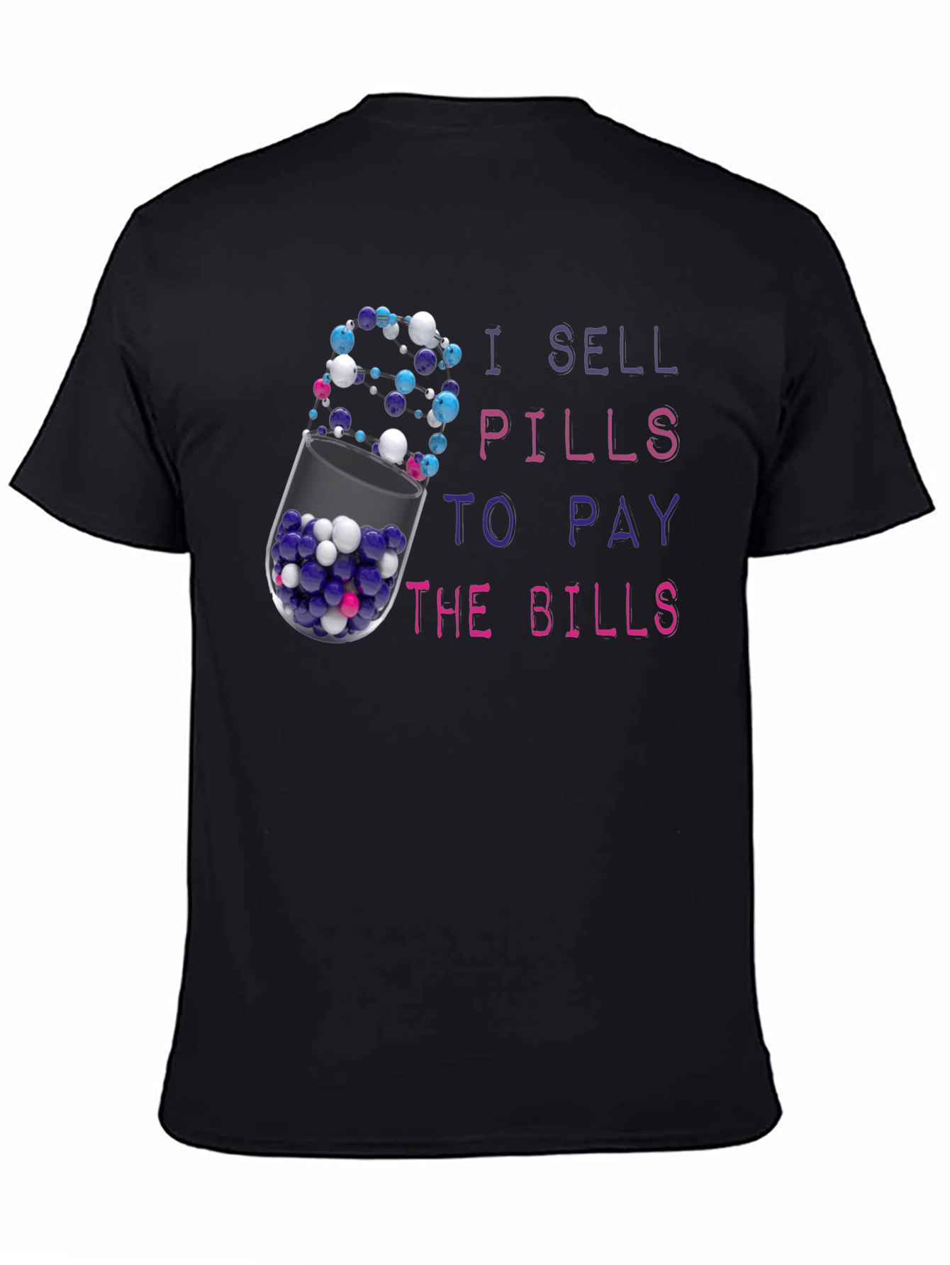 I Sell Pills To Pay The Bills T-Shirt