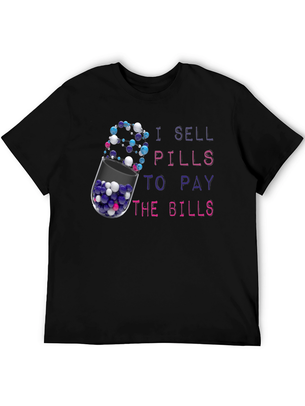 I Sell Pills To Pay The Bills T-Shirt