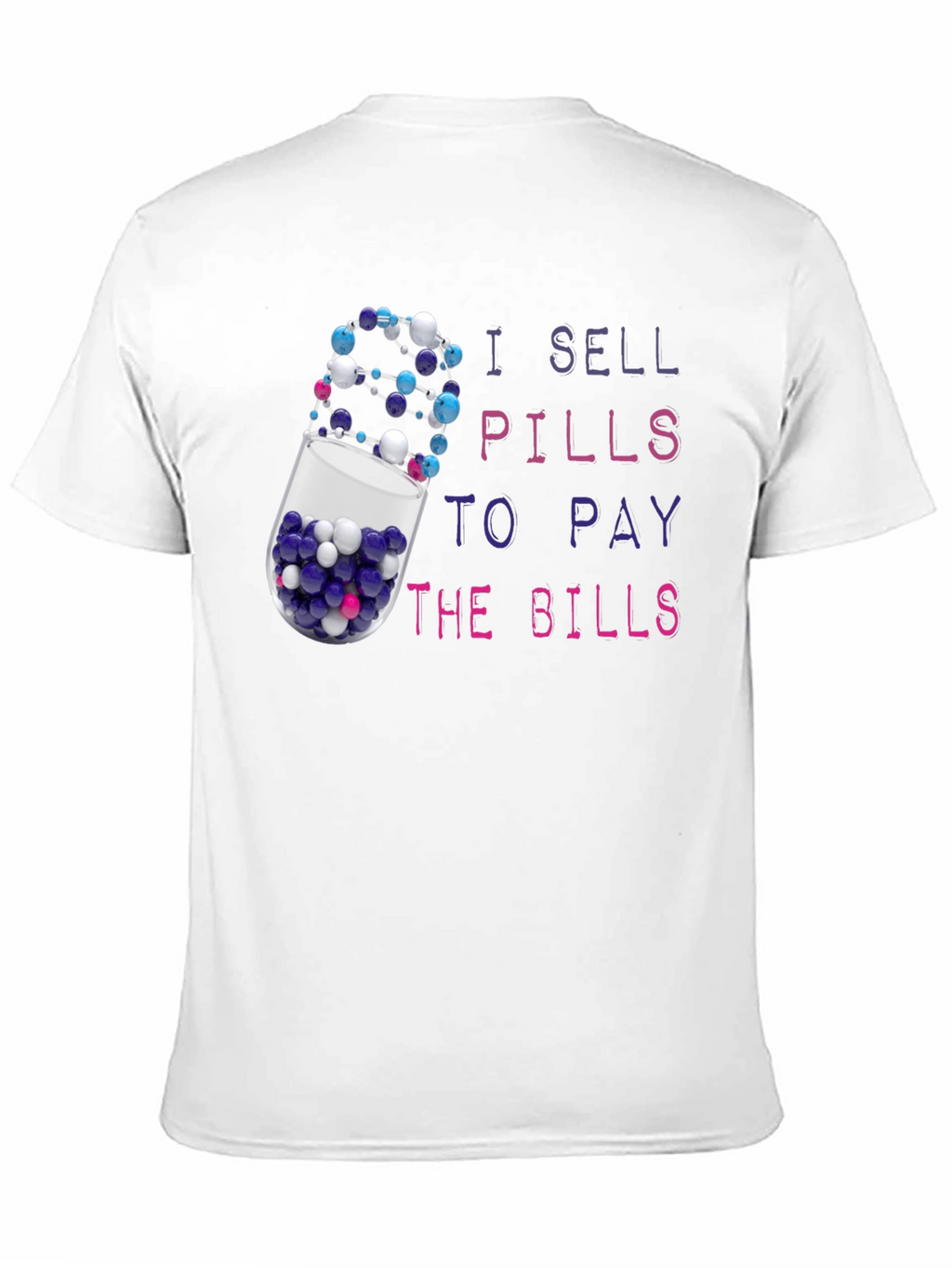 I Sell Pills To Pay The Bills T-Shirt
