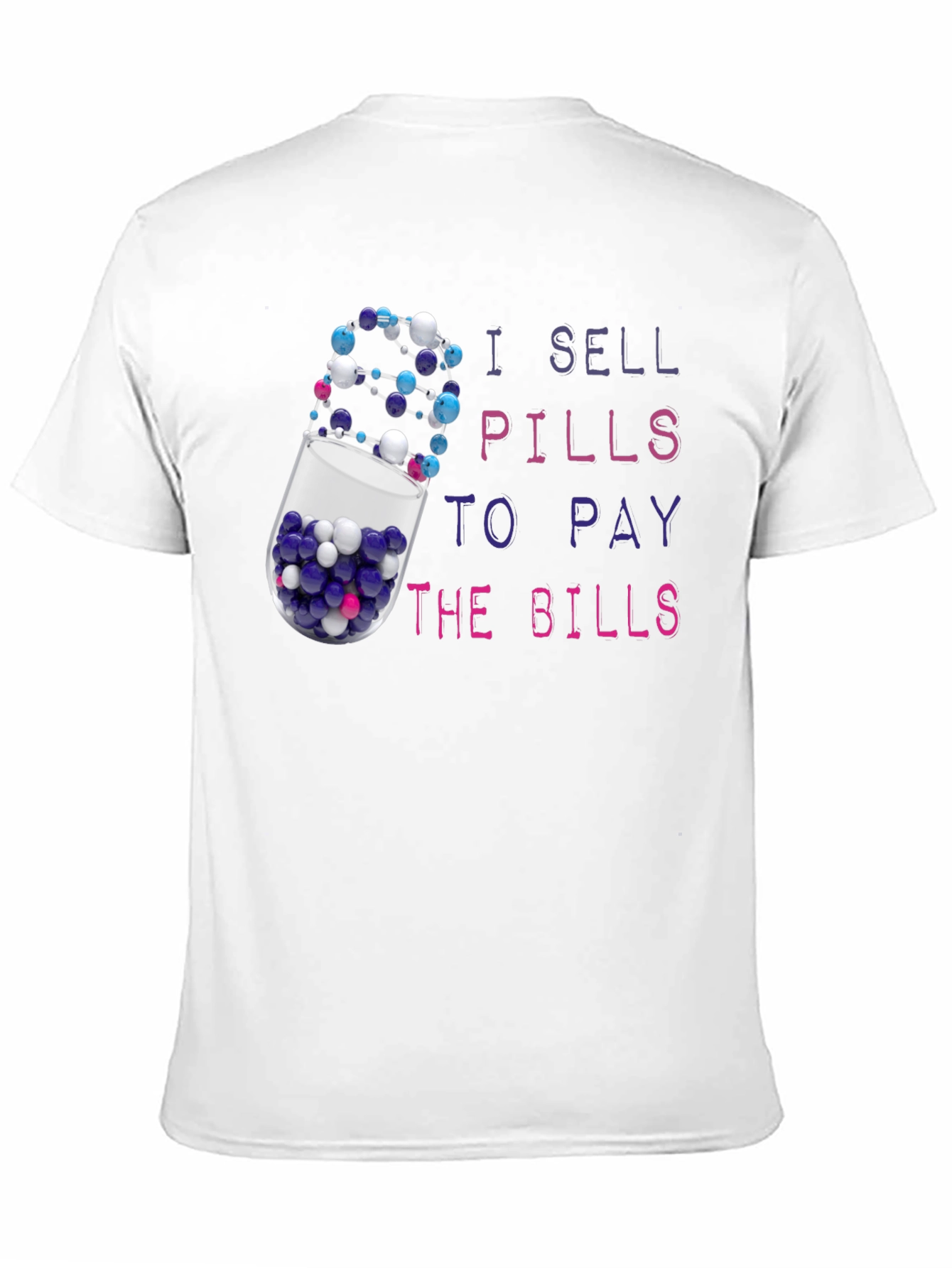 I Sell Pills To Pay The Bills T-Shirt