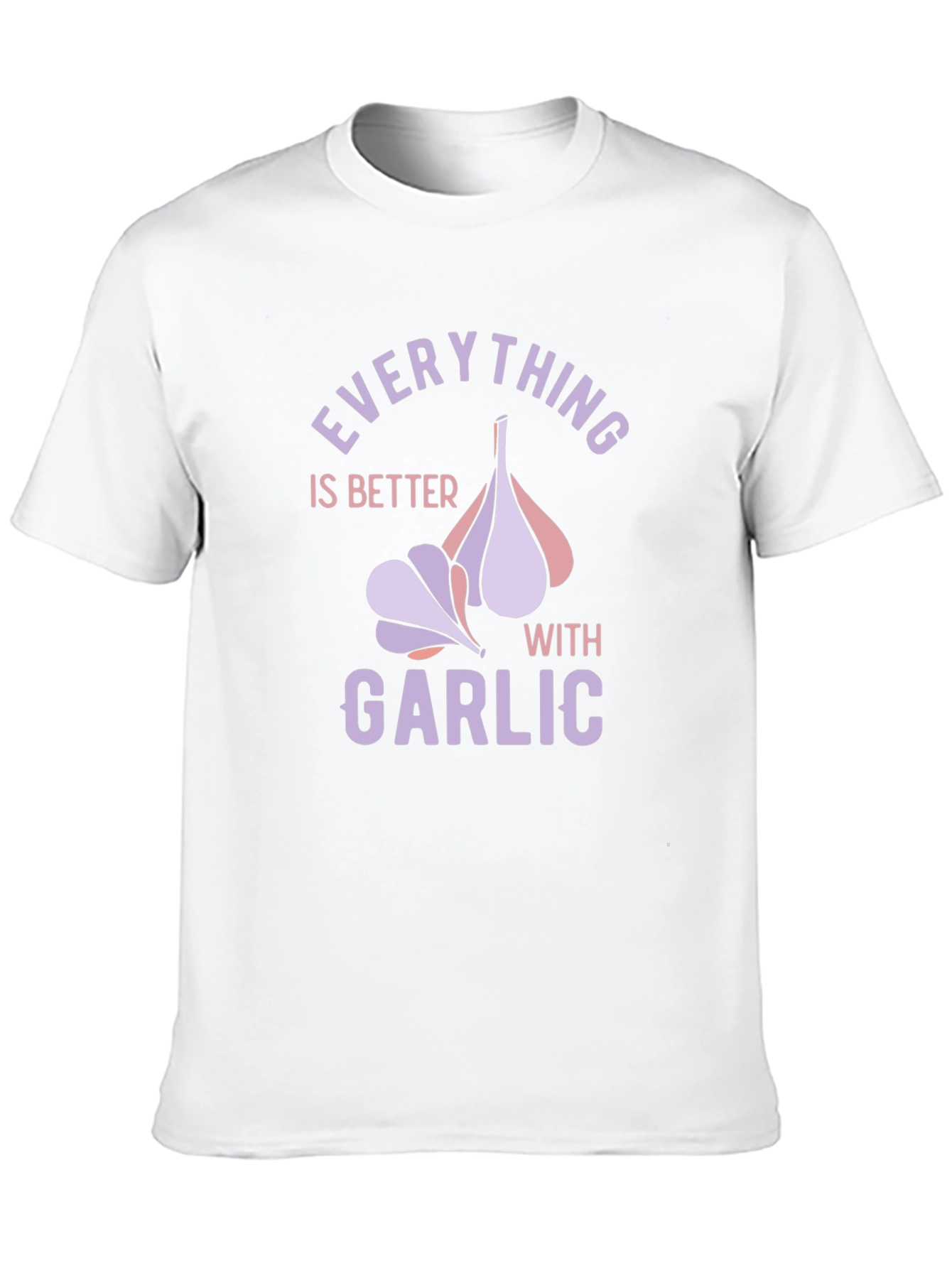 Everything is Better with Garlic T-Shirt