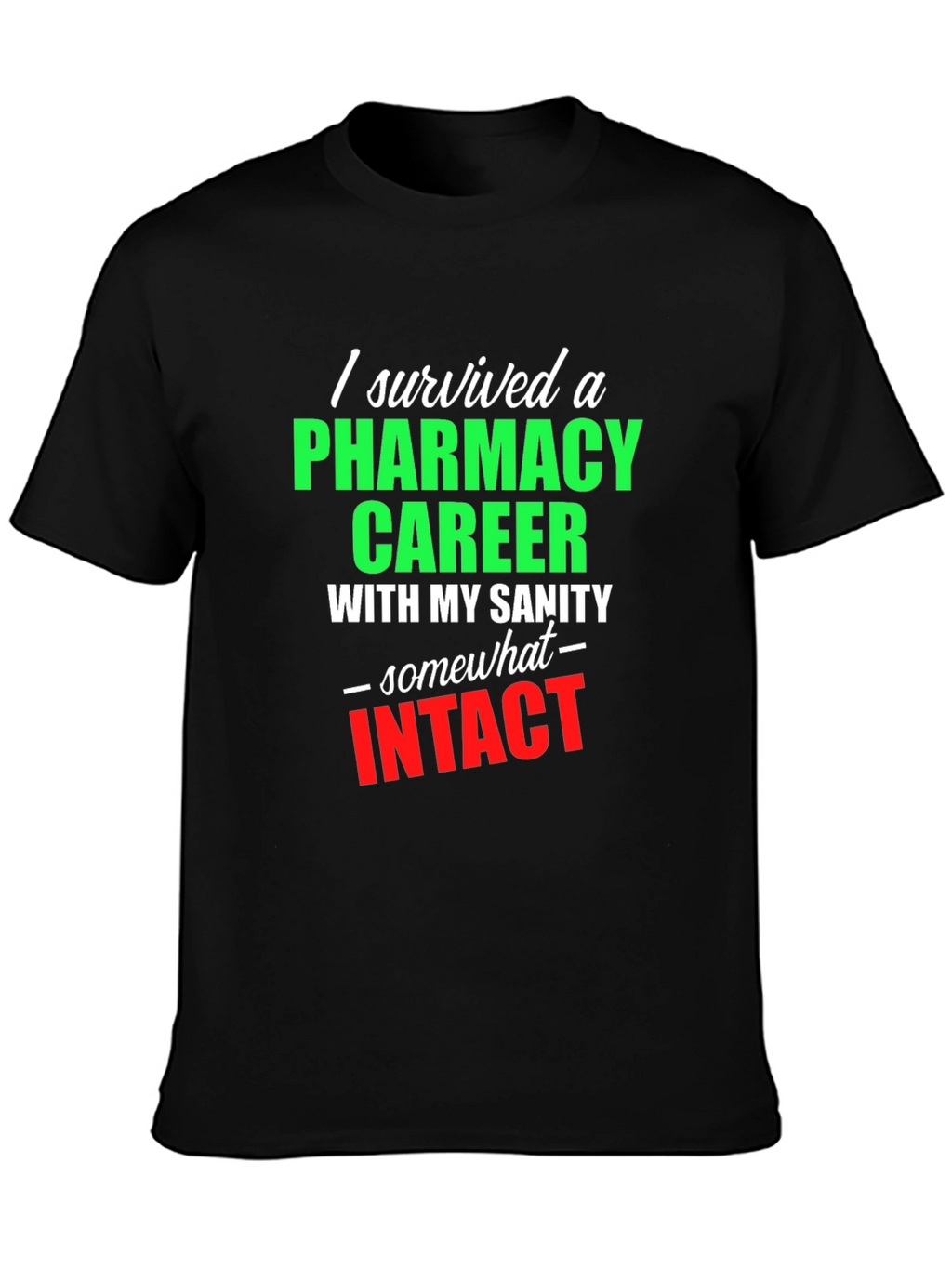 Pharmacy Career Survivor T-Shirt - Sarcastic Gift Idea