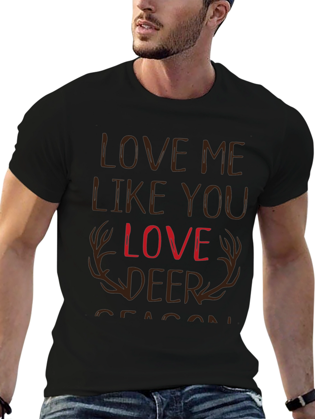 Love Me Like You Love Deer Season T-Shirt