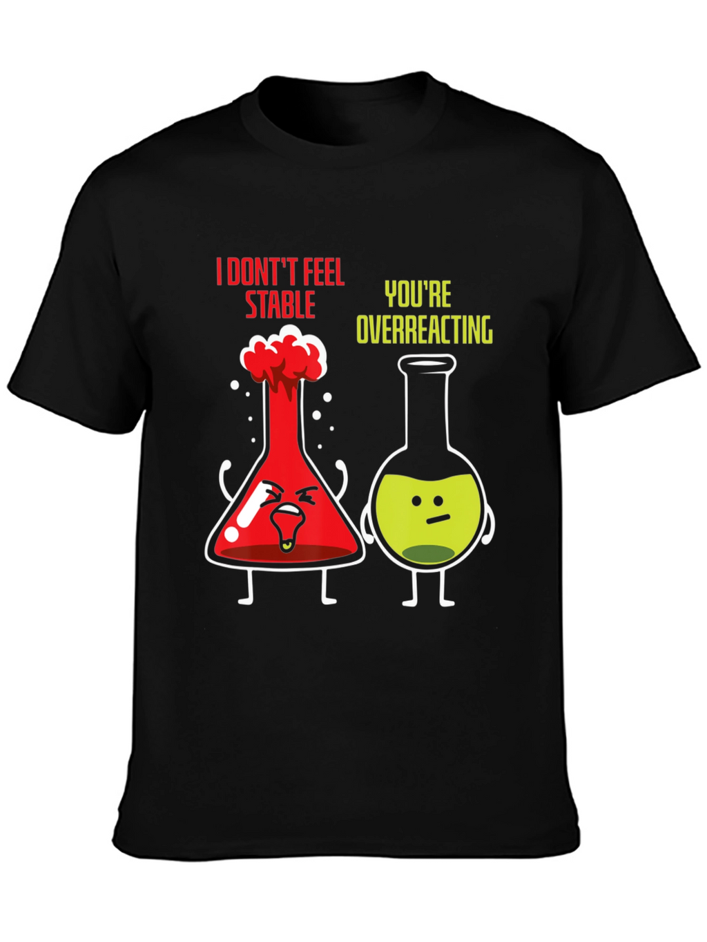 Funny Chemistry T-Shirt - I Dont Feel Stable