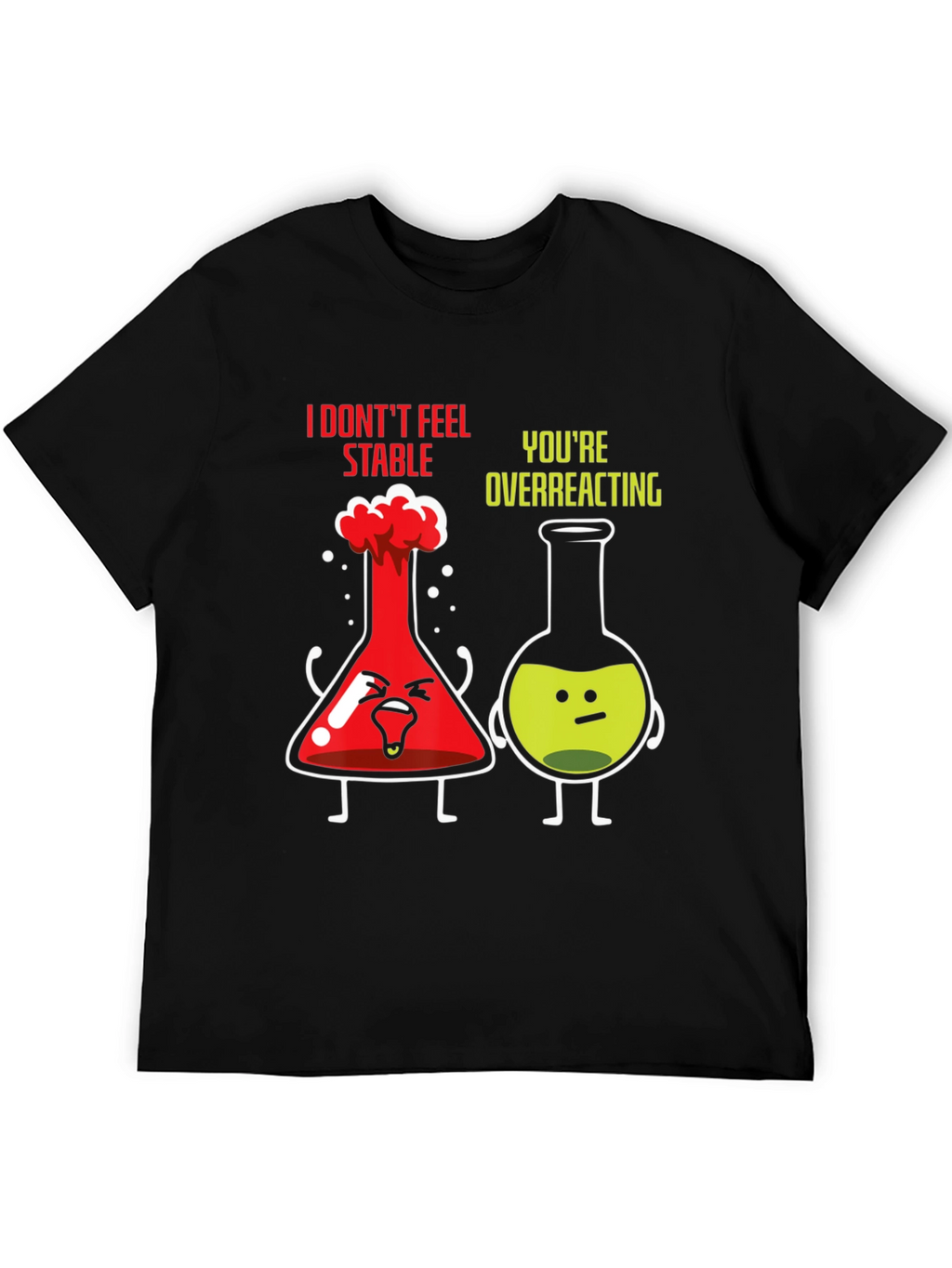 Funny Chemistry T-Shirt - I Dont Feel Stable