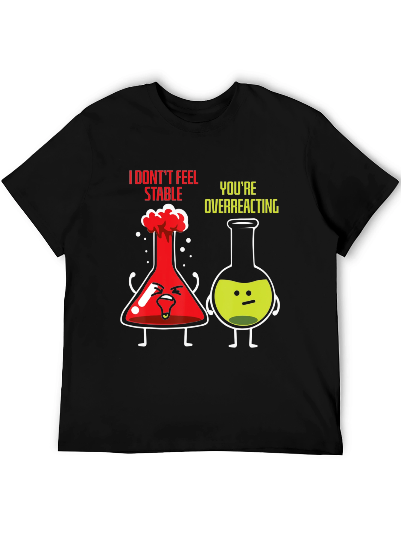 Funny Chemistry T-Shirt - I Dont Feel Stable