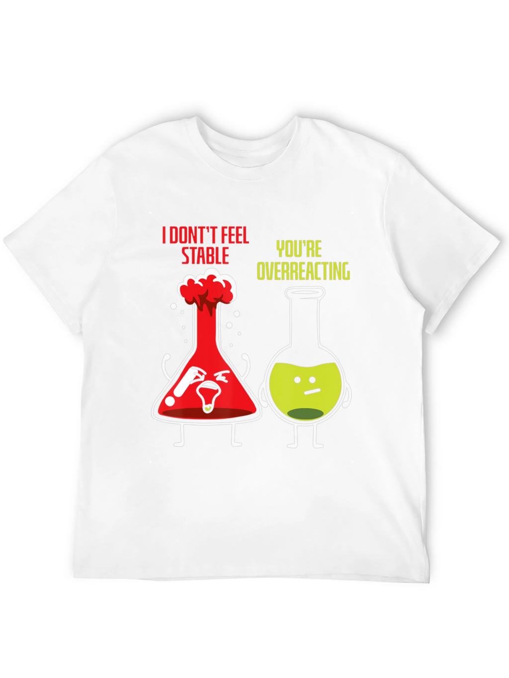 Funny Chemistry T-Shirt - I Dont Feel Stable