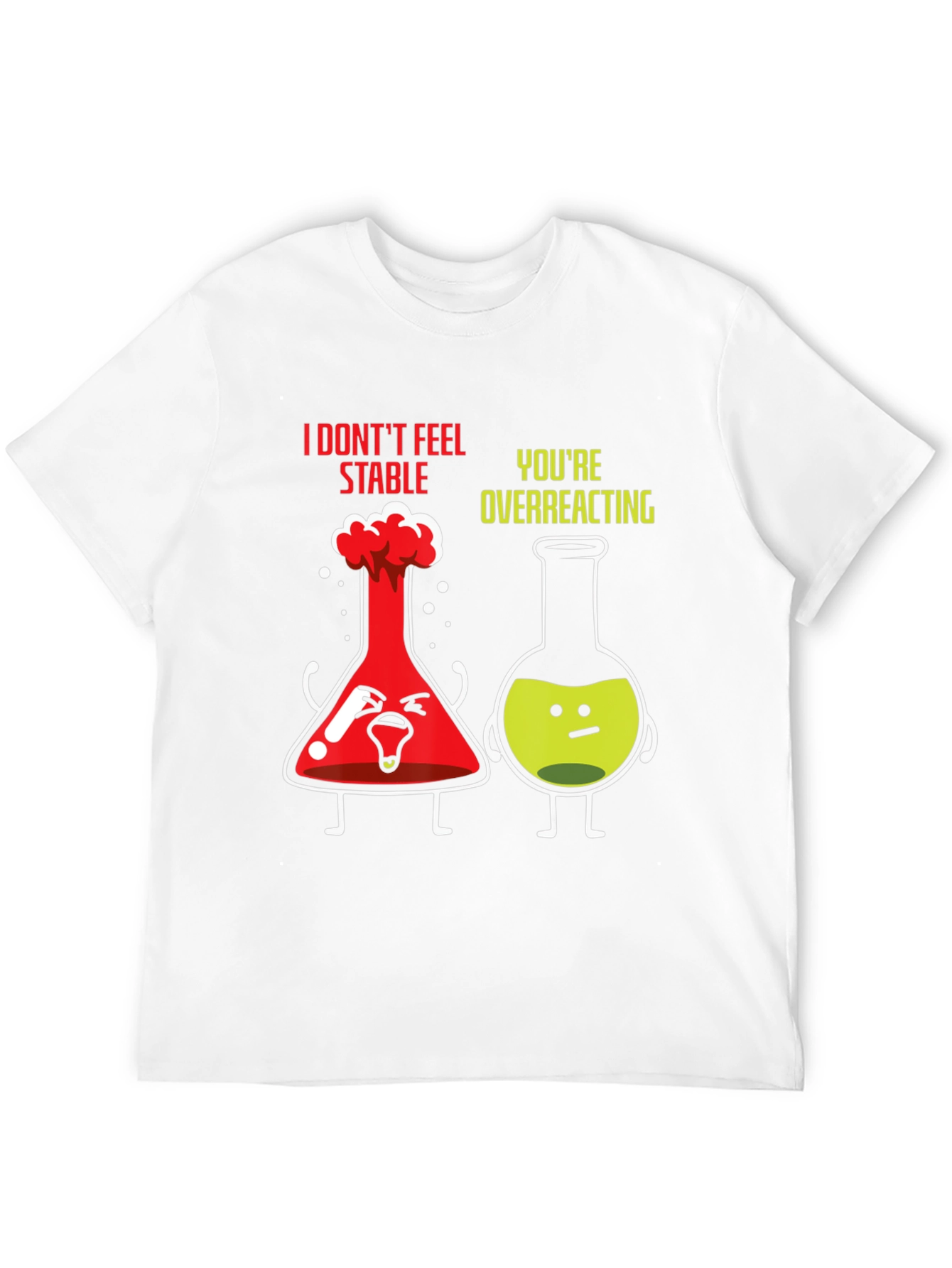 Funny Chemistry T-Shirt - I Dont Feel Stable
