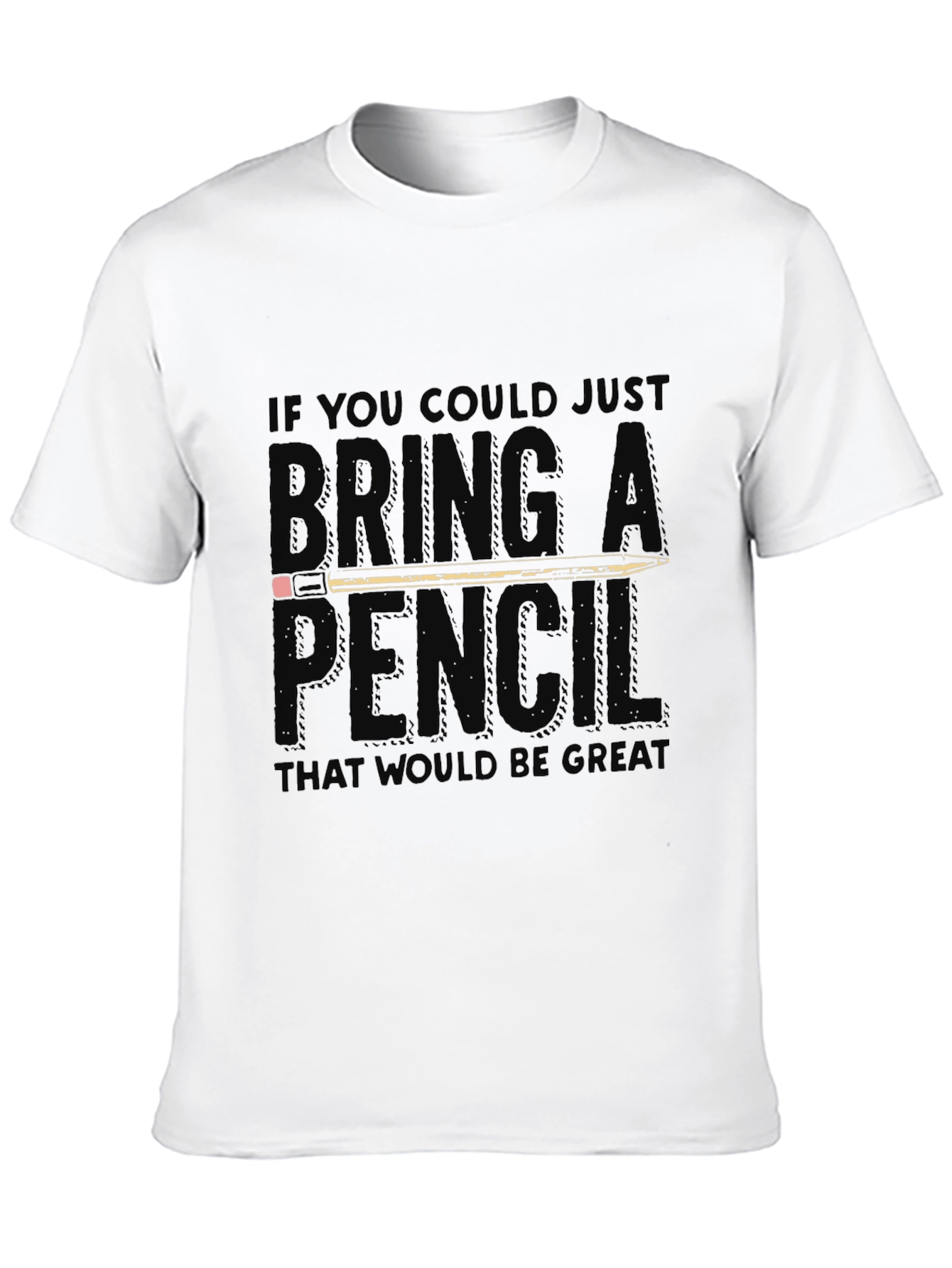 Bring A Pencil Graphic Tee - Funny Office T-Shirt