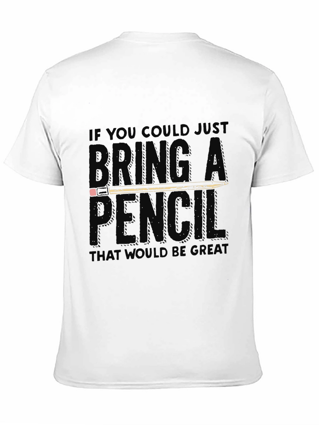 Bring A Pencil Graphic Tee - Funny Office T-Shirt