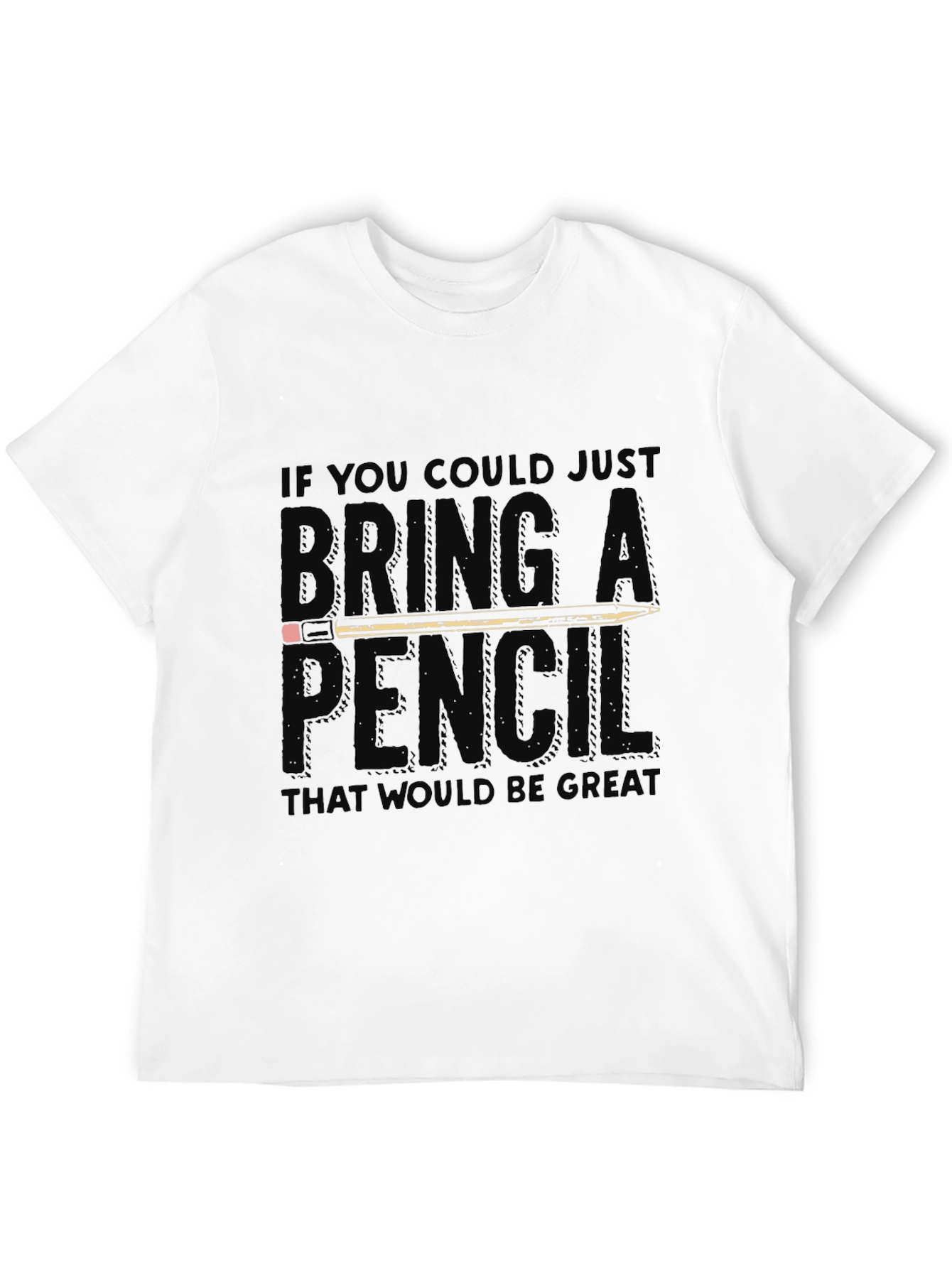 Bring A Pencil Graphic Tee - Funny Office T-Shirt