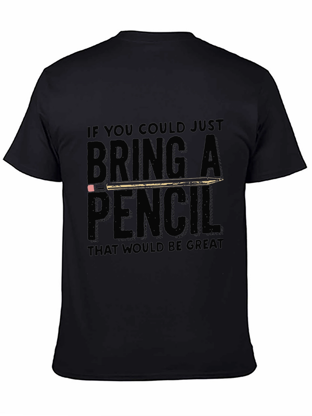 Bring A Pencil Graphic Tee - Funny Office T-Shirt