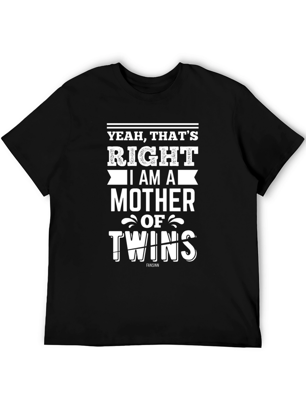 Yeah Thats Right Mother of Twins Tee