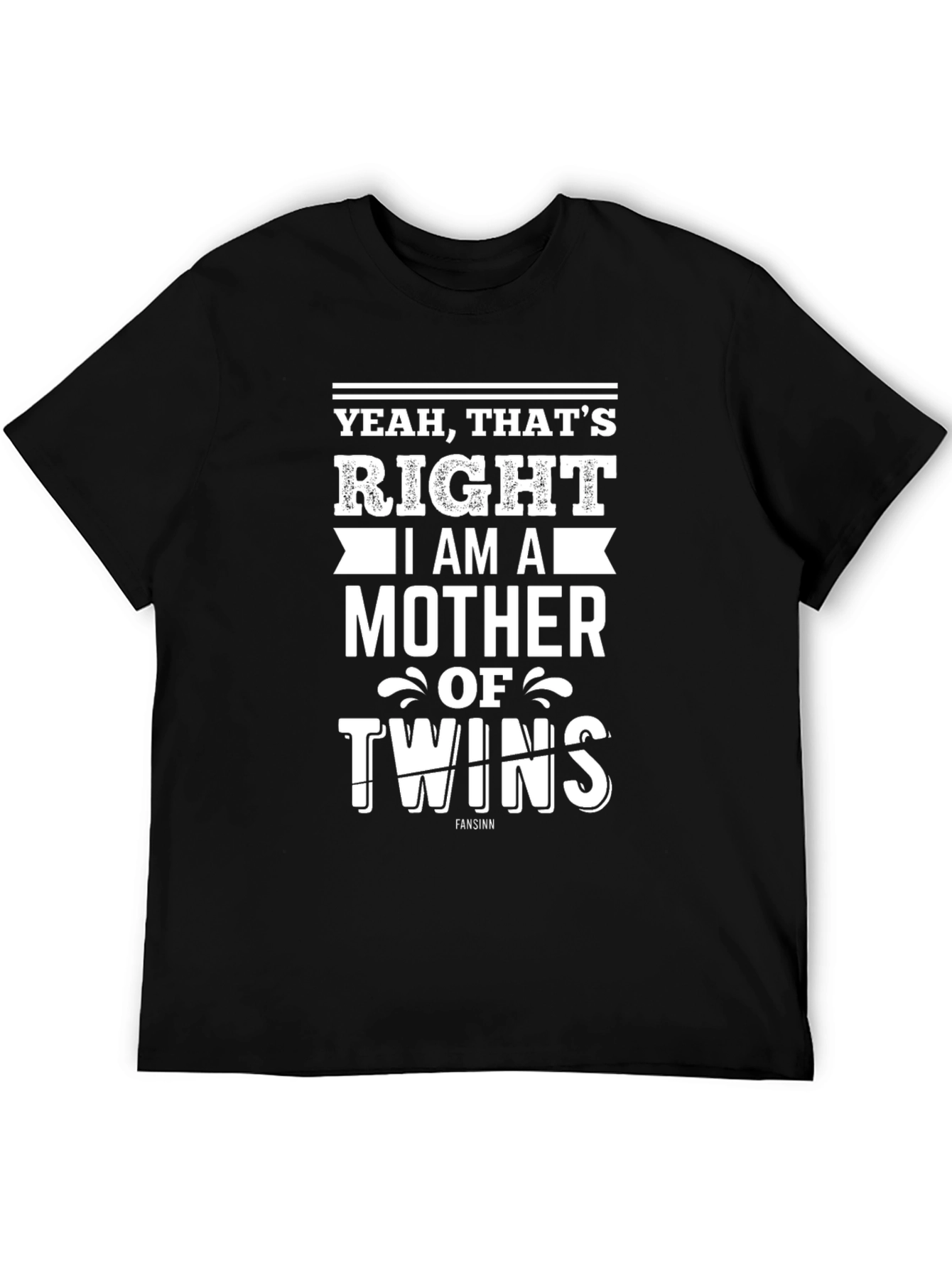 Yeah Thats Right Mother of Twins Tee