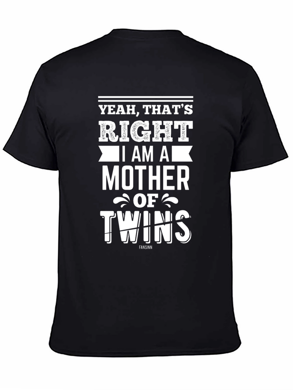 Yeah Thats Right Mother of Twins Tee