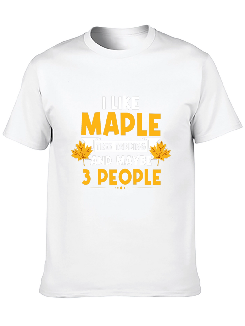 I Like Maple Tree Tapping Funny Graphic T-Shirt