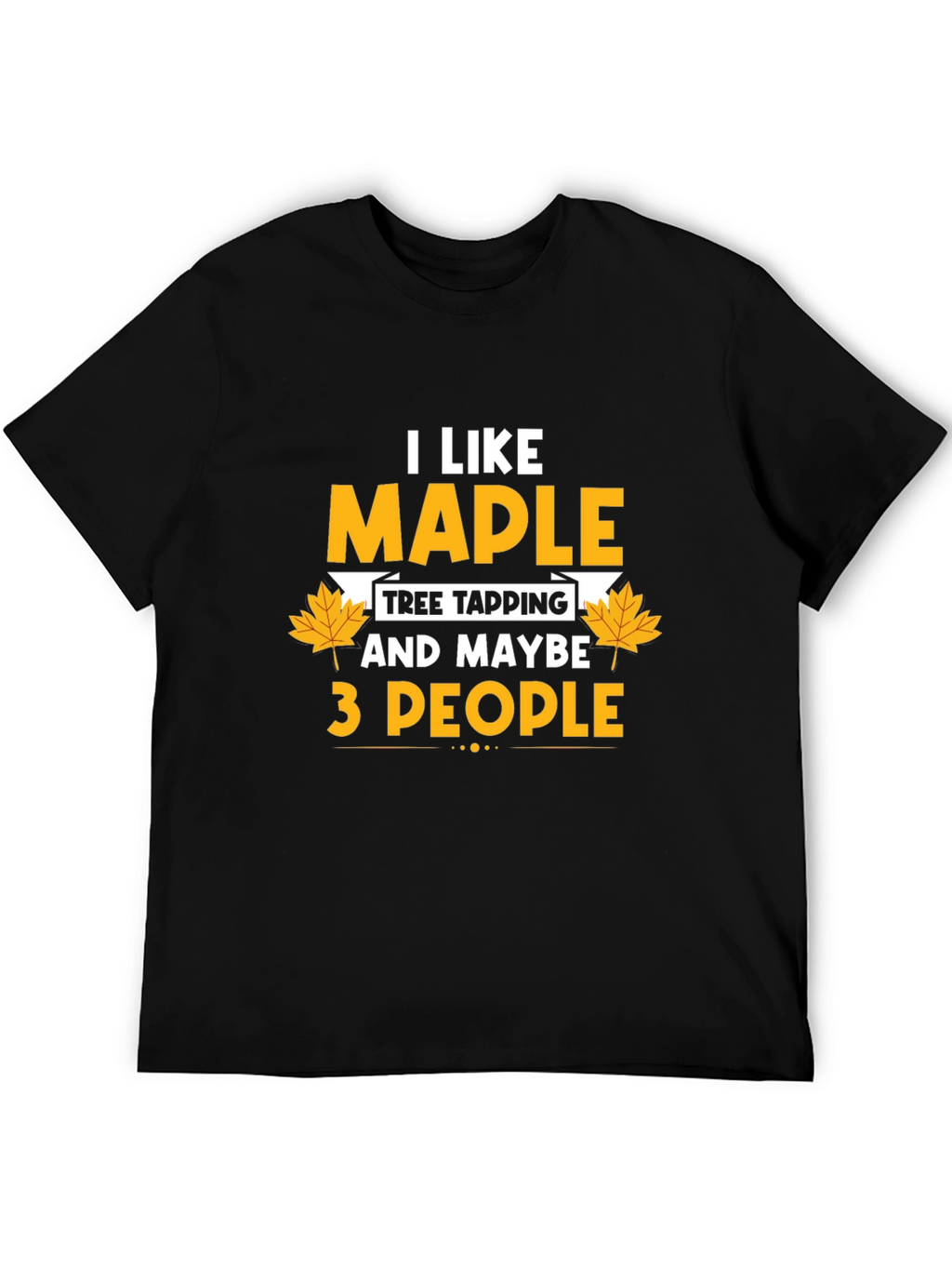 I Like Maple Tree Tapping Funny Graphic T-Shirt