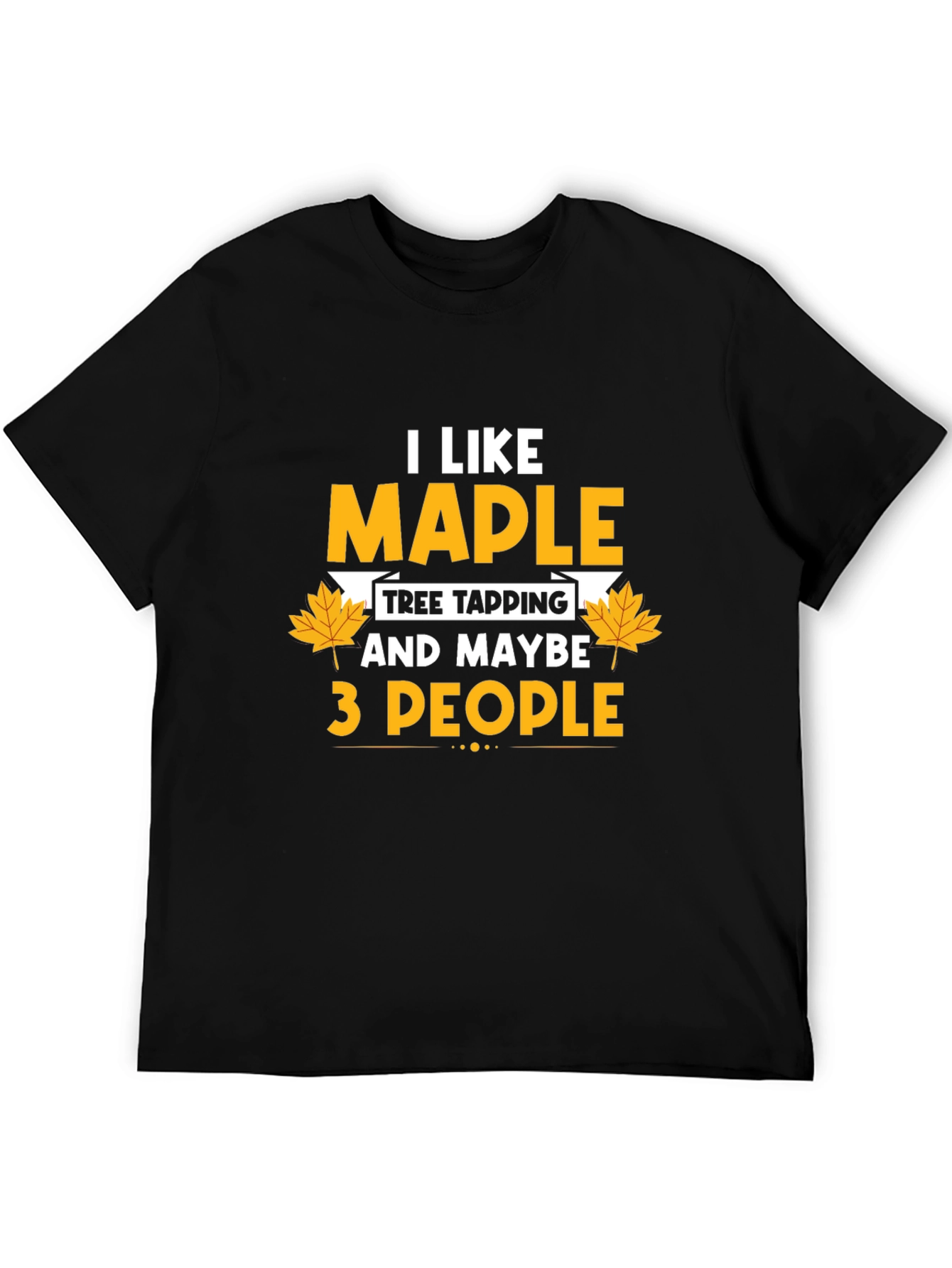 I Like Maple Tree Tapping Funny Graphic T-Shirt