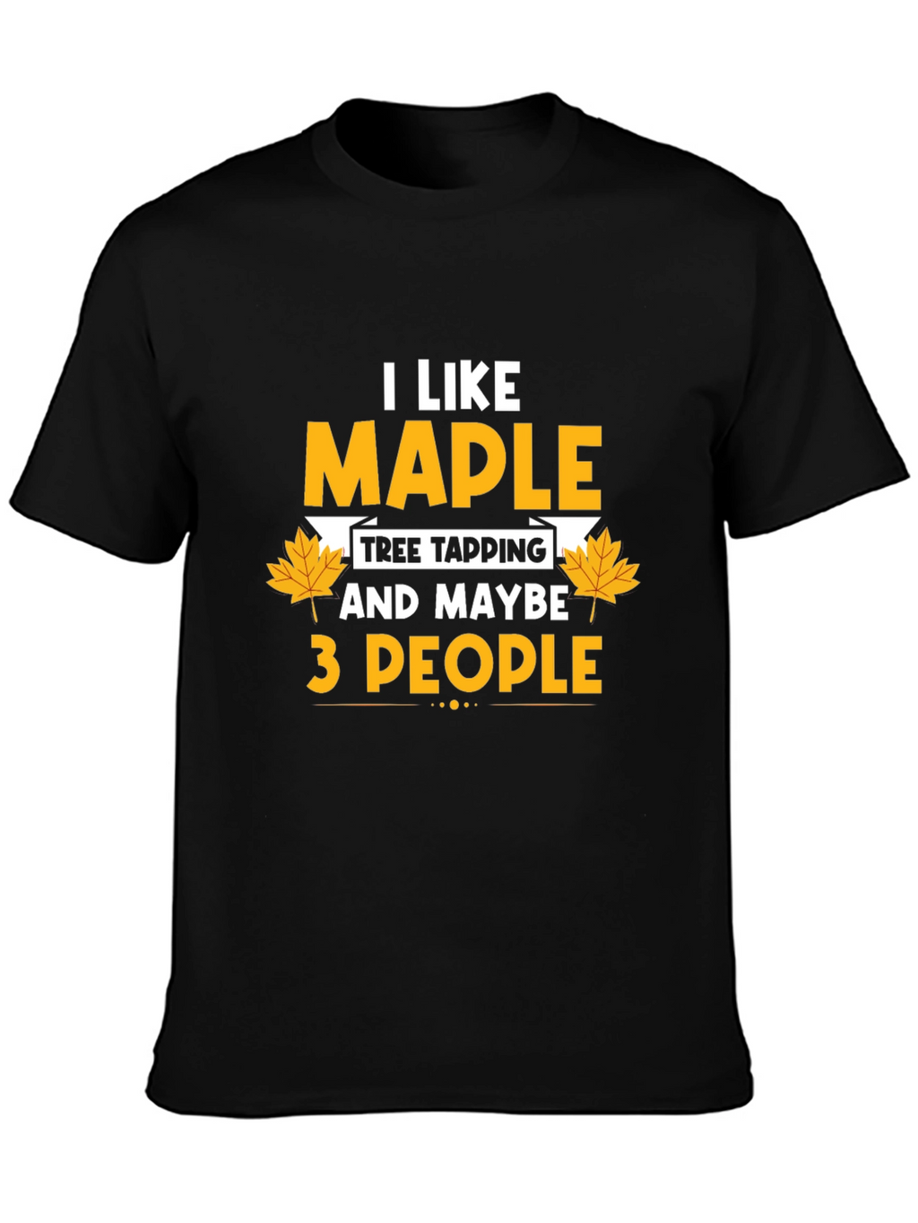 I Like Maple Tree Tapping Funny Graphic T-Shirt