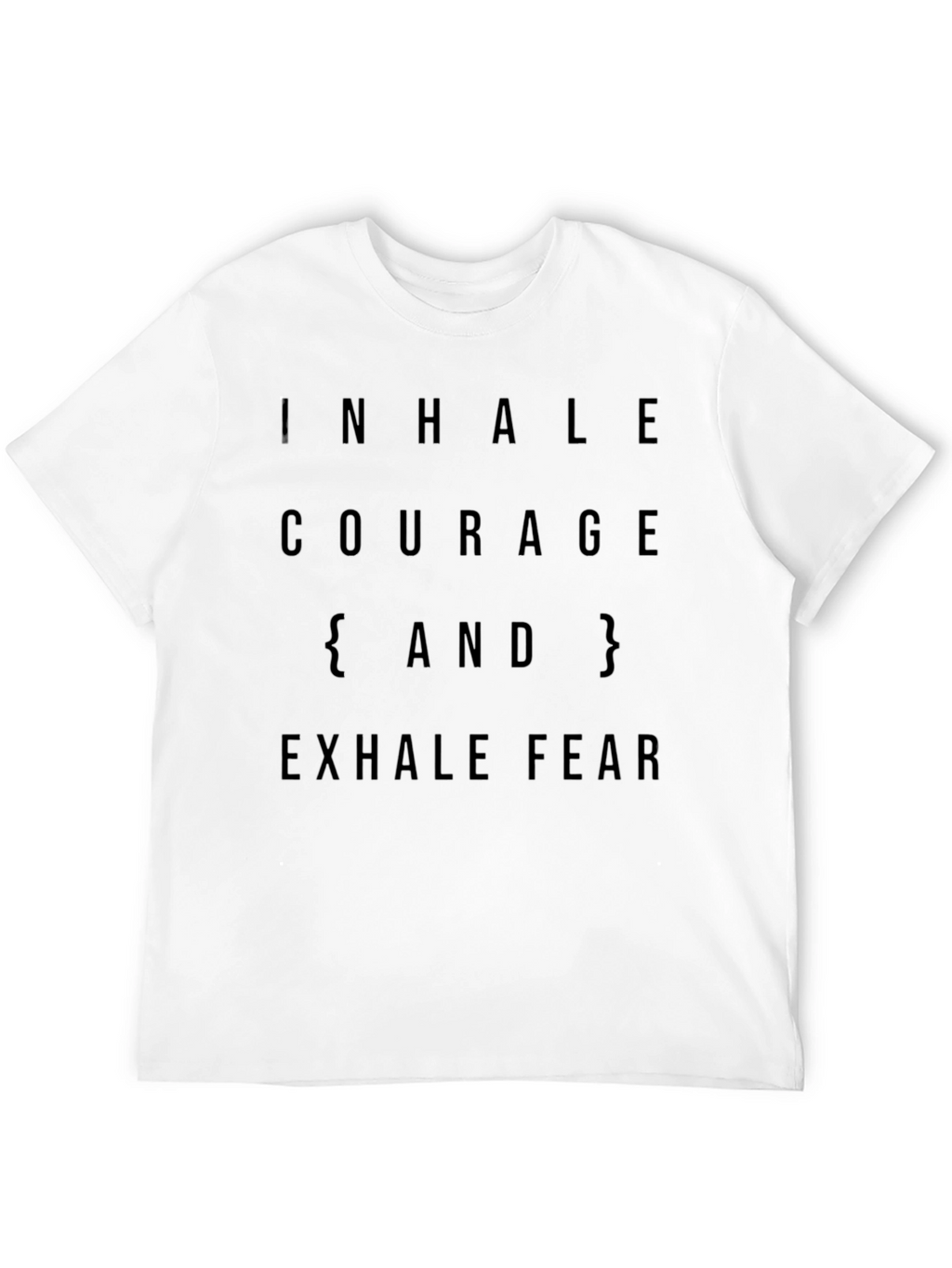 Inhale Courage Exhale Fear Black T-Shirt