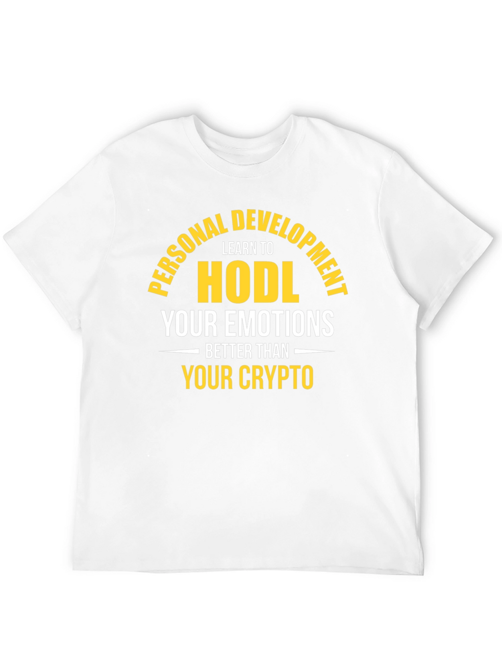 HODL Your Emotions T-Shirt - Crypto Investing Motivation