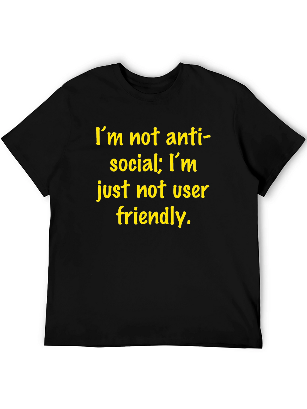 Im Not Anti-Social T-Shirt