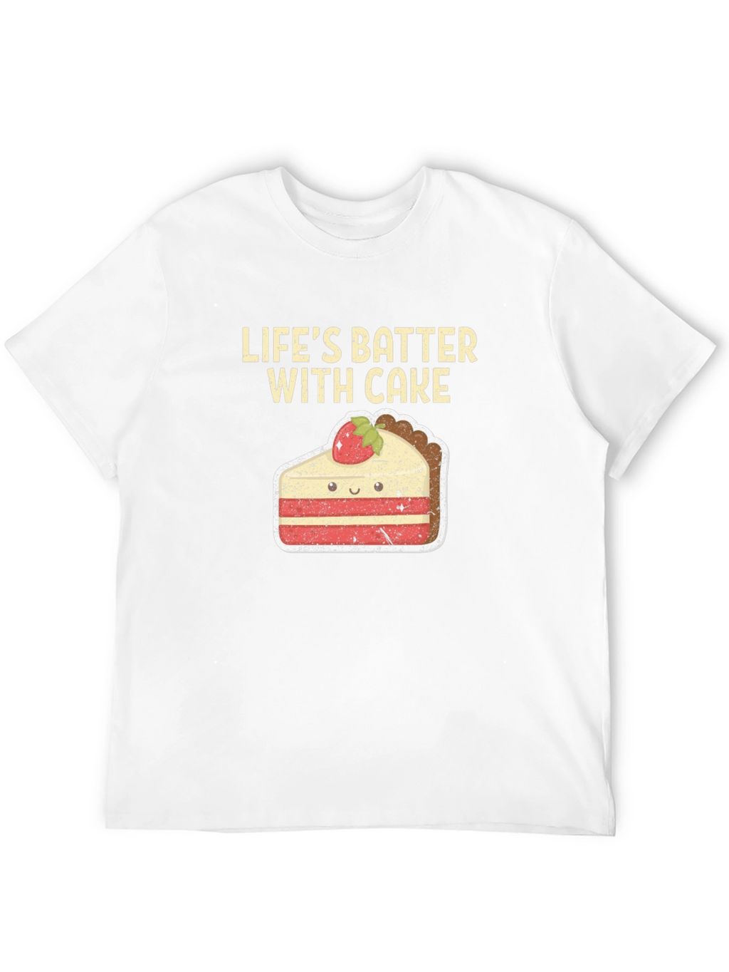 Lifes Batter with Cake T-Shirt - Funny Dessert Tee