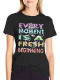Every Moment Fresh Beginning T-Shirt