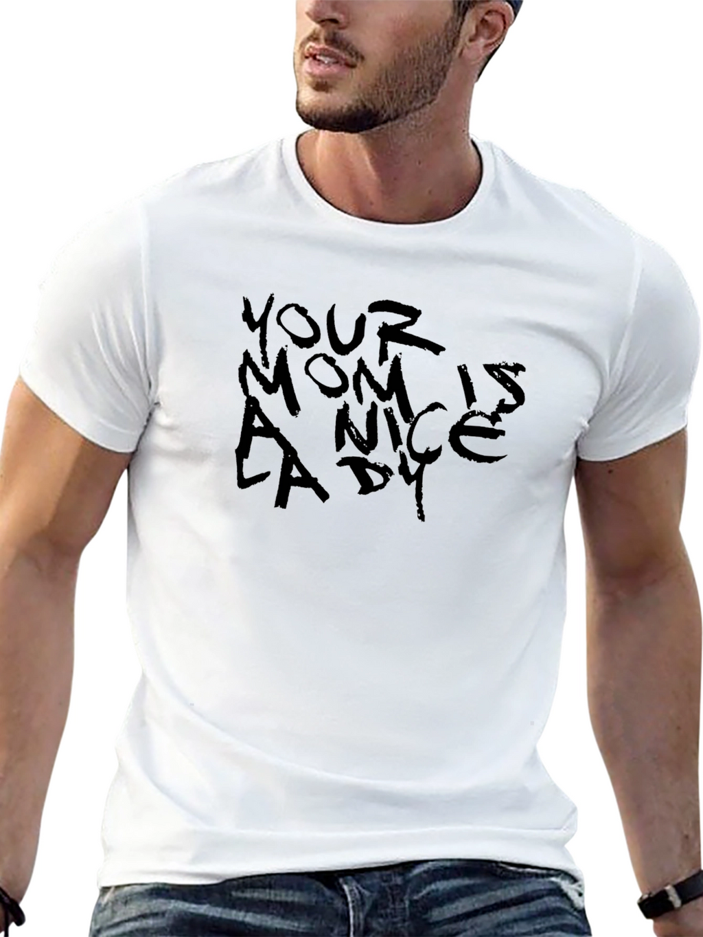 Your Mom is a Nice Lady T-Shirt