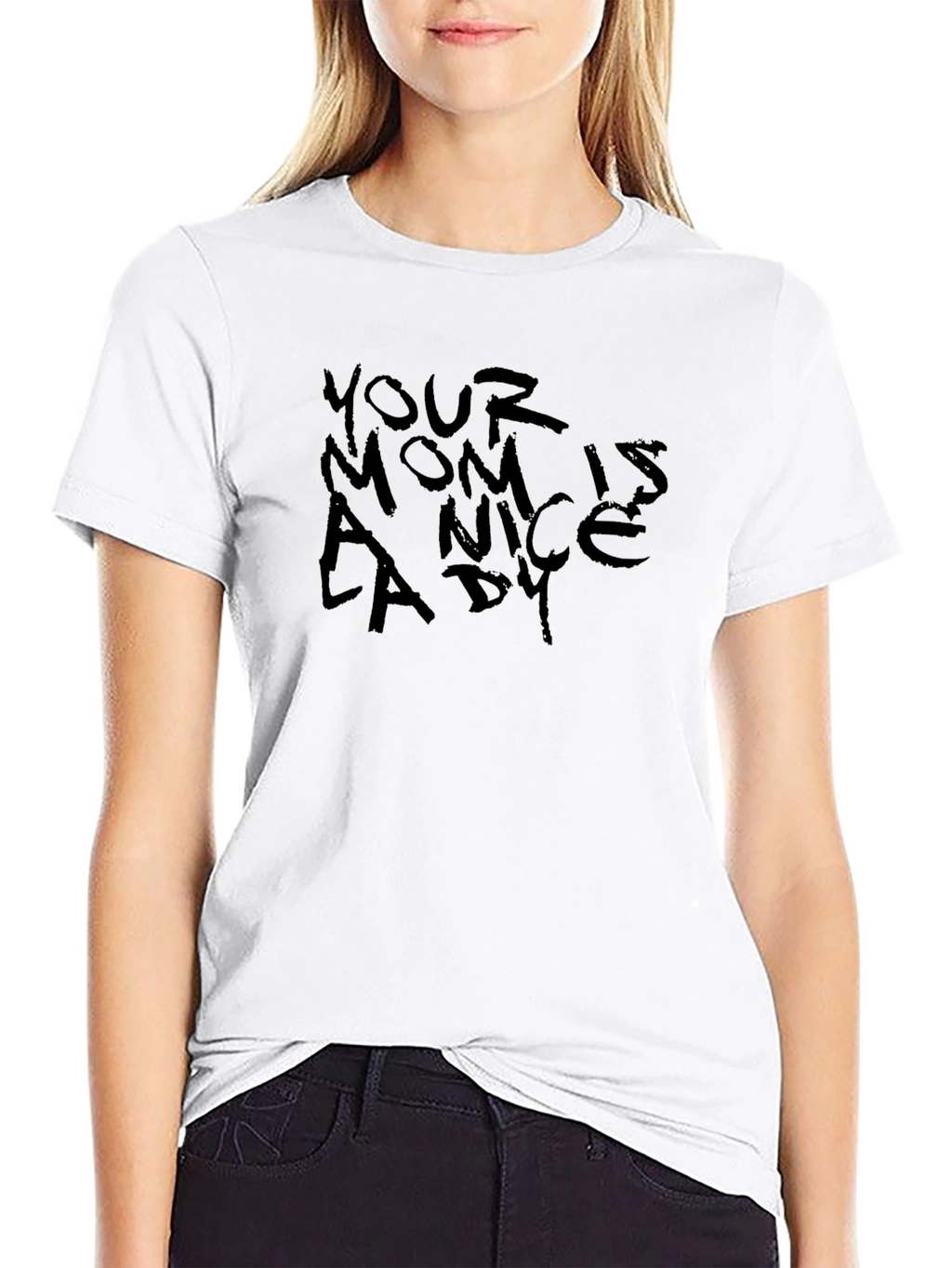 Your Mom is a Nice Lady T-Shirt