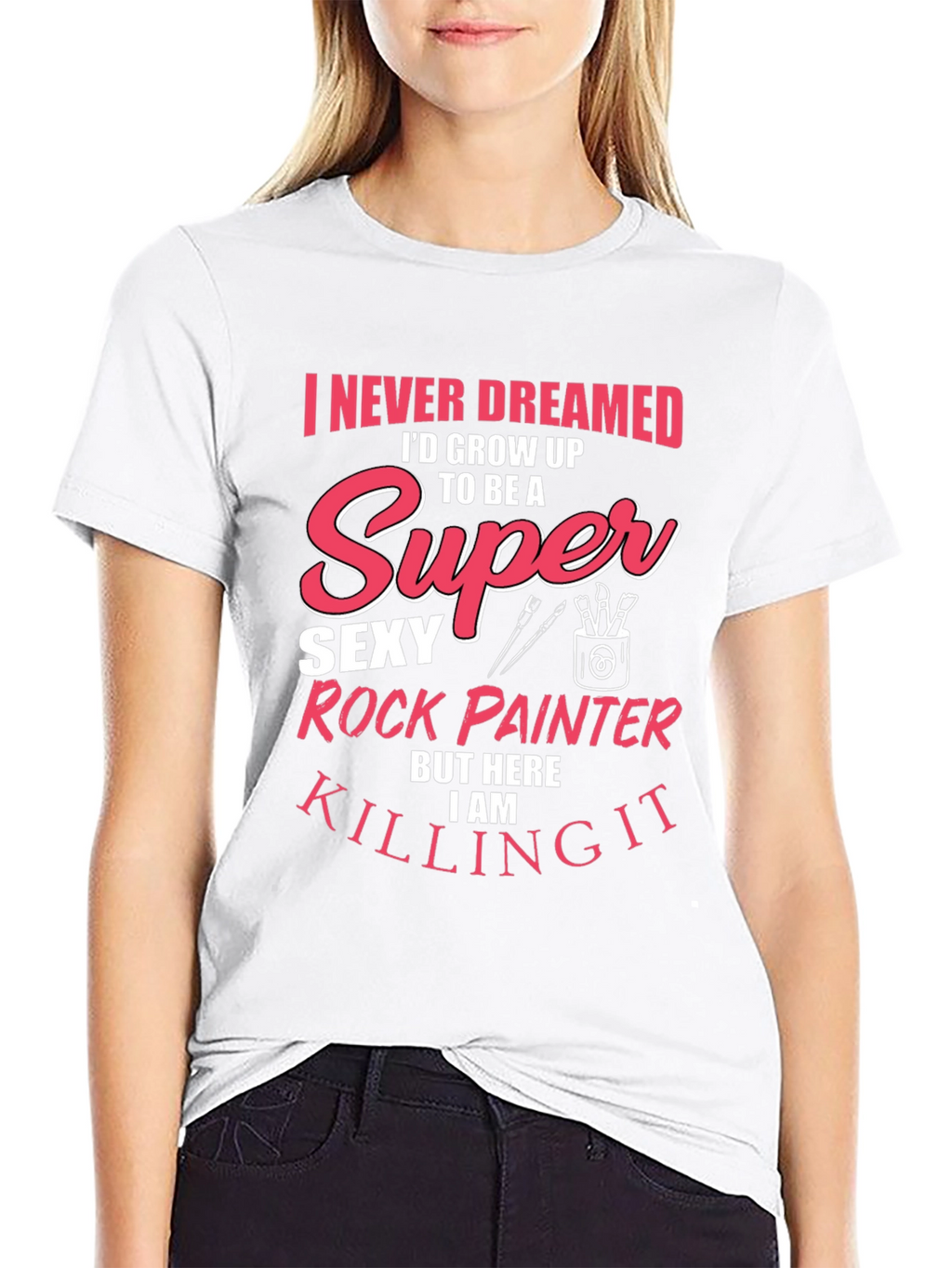 Super Sexy Rock Painter Novelty T-Shirt