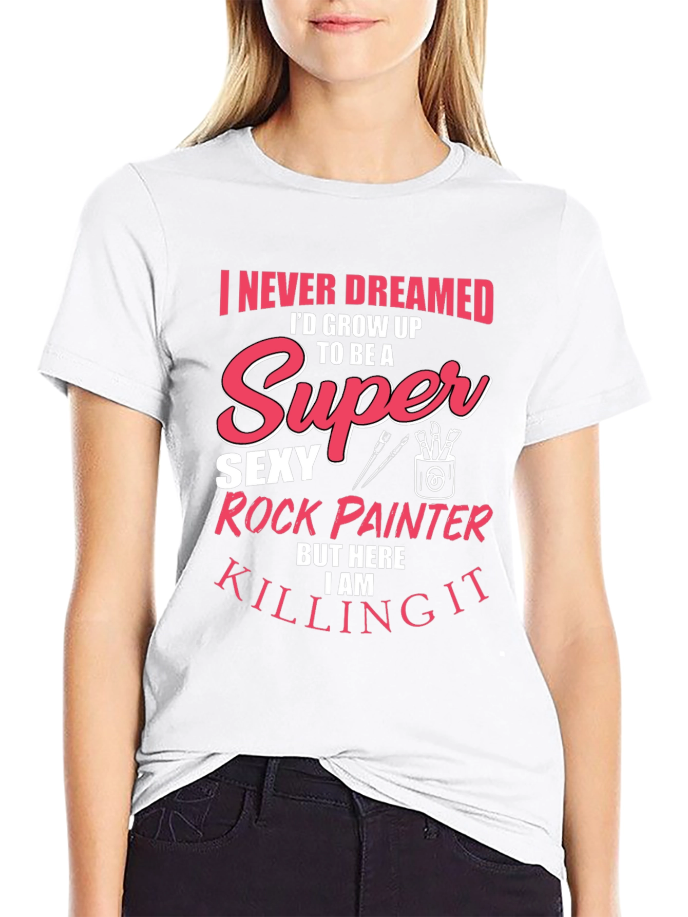 Super Sexy Rock Painter Novelty T-Shirt